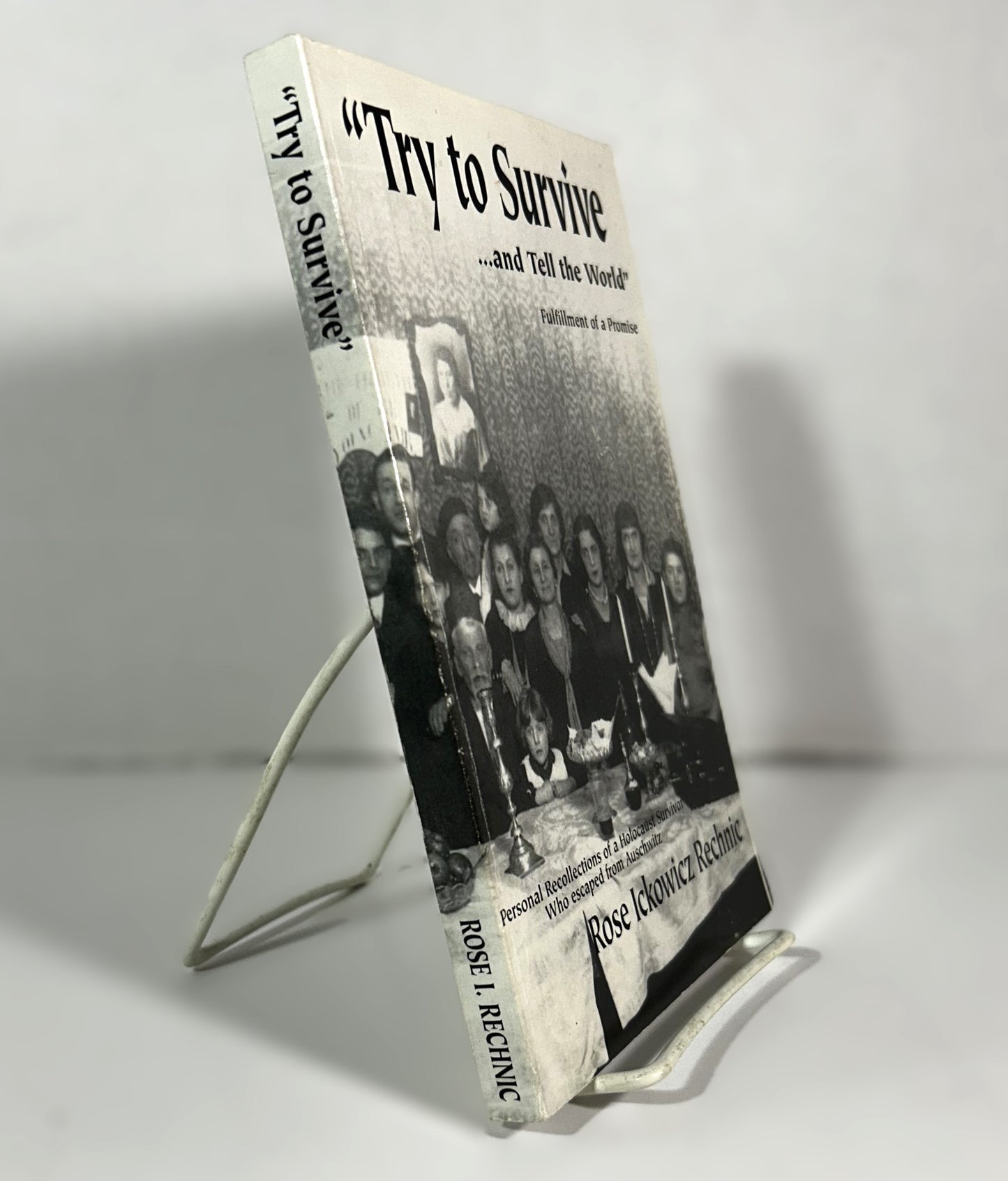 "Try to Survive... and Tell the World": Fulfillment of a Promise by Rose Ickowicz Rechnic 2002 SIGNED