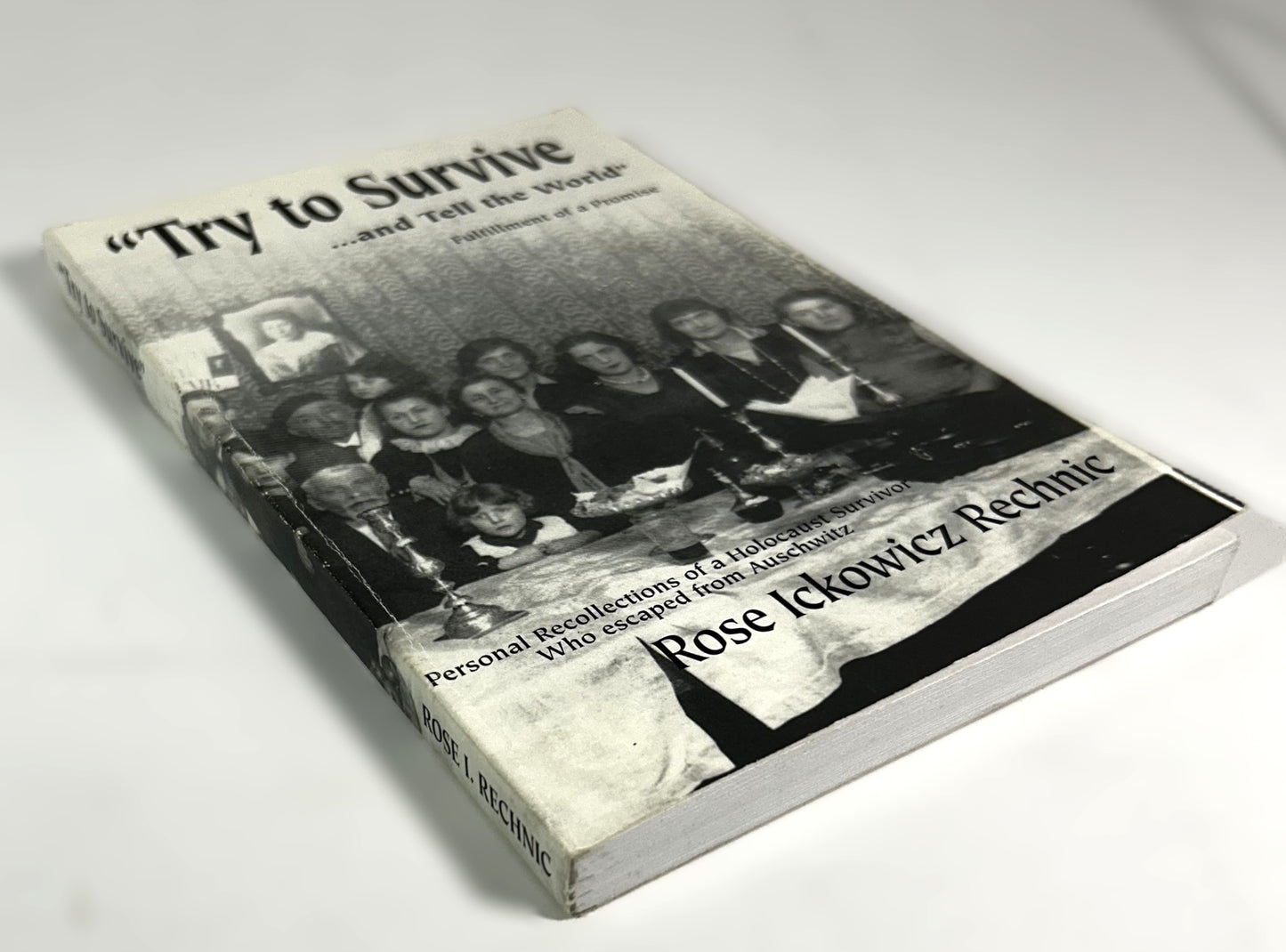 "Try to Survive... and Tell the World": Fulfillment of a Promise by Rose Ickowicz Rechnic 2002 SIGNED