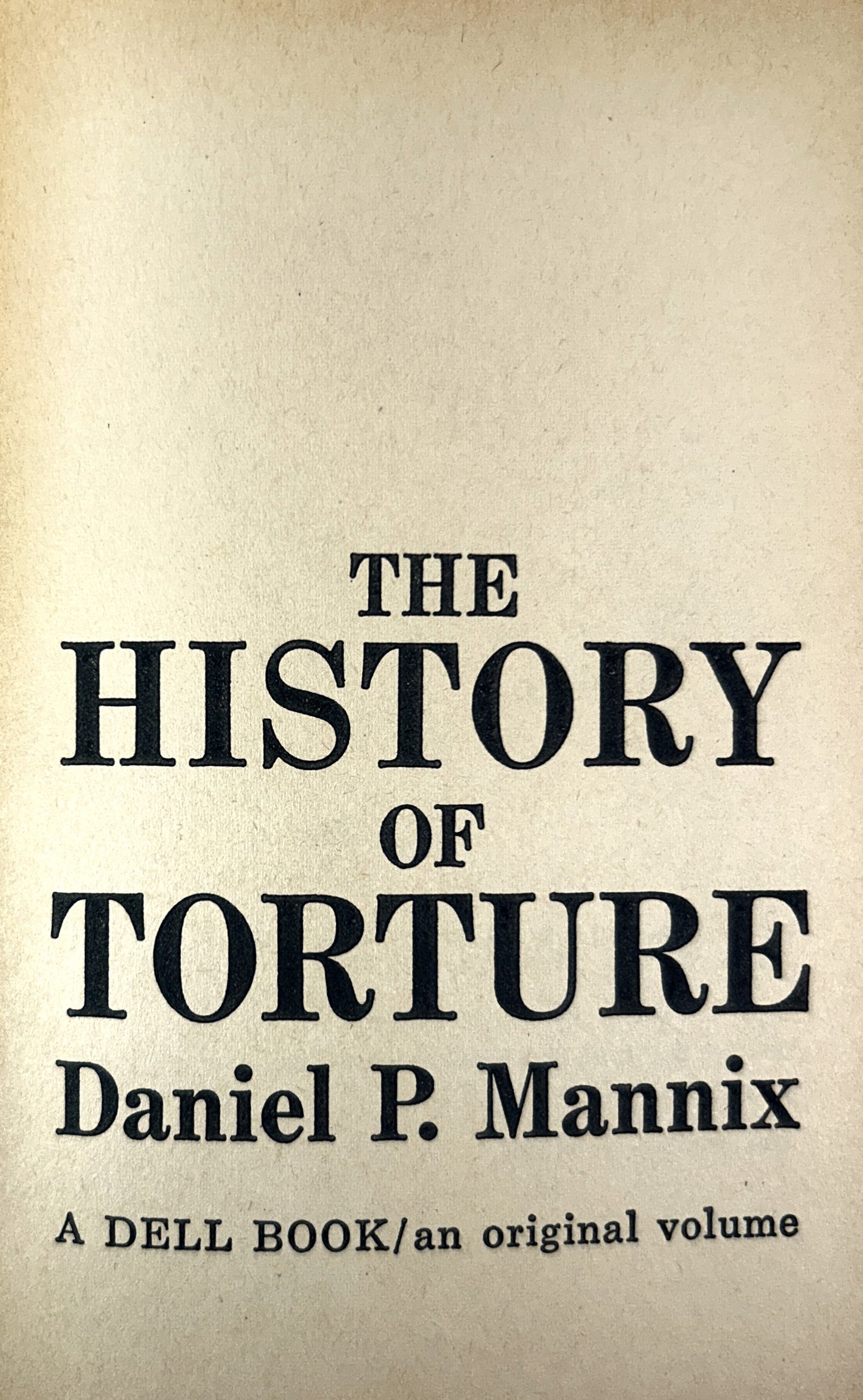 History of Torture by Daniel P. Mannix 1964 1st Dell Printing
