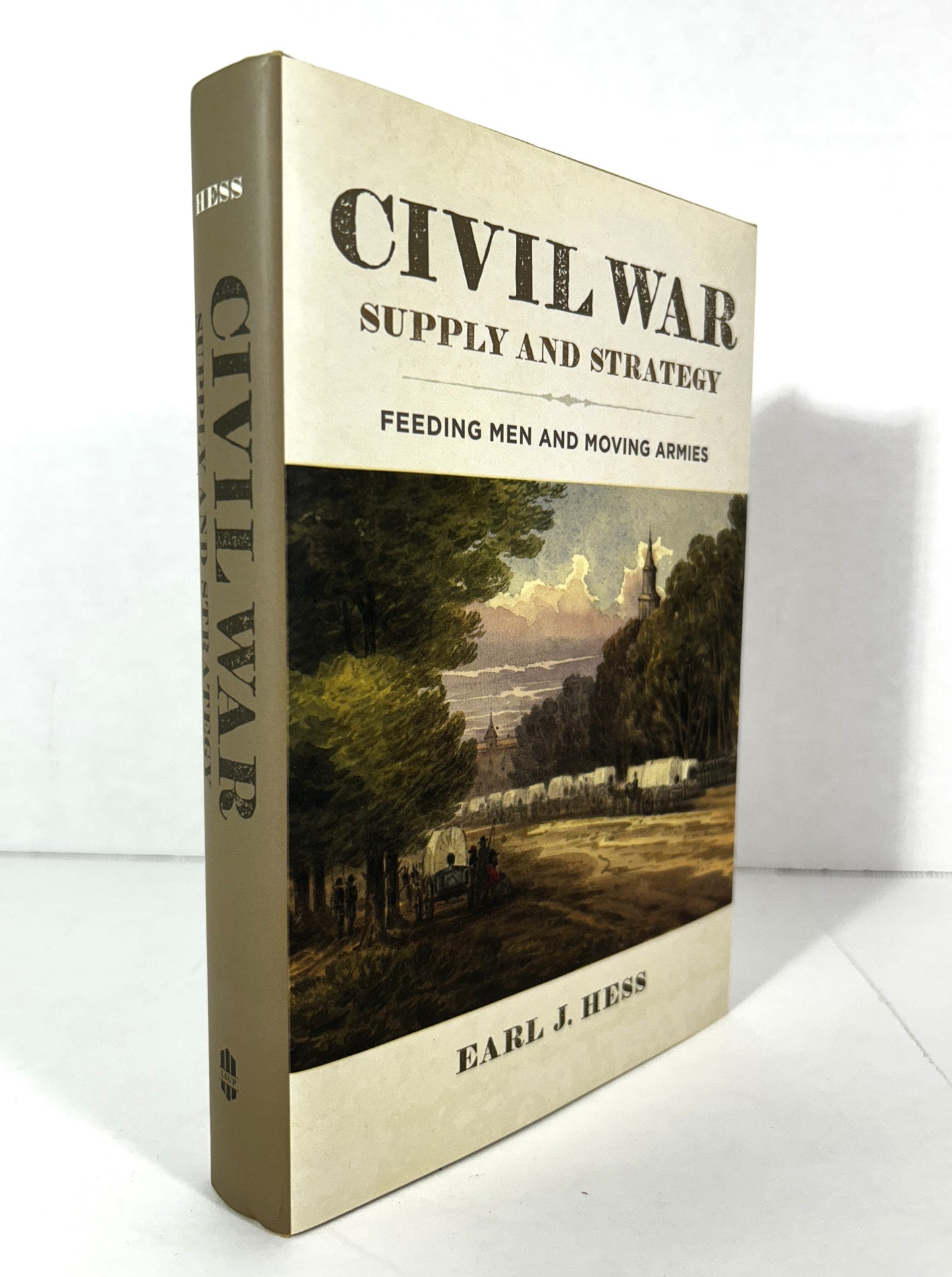 Civil War Supply & Strategy: Feeding Men & Moving Armies by Earl Hess 2020