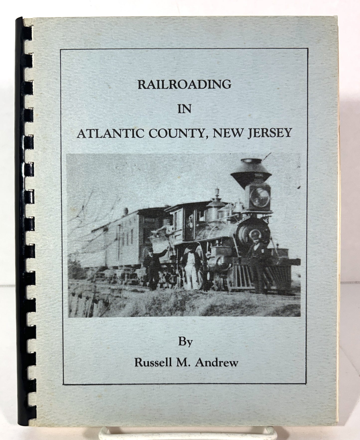 Railroading in Atlantic County, New Jersey by Russell M. Andrew 1981
