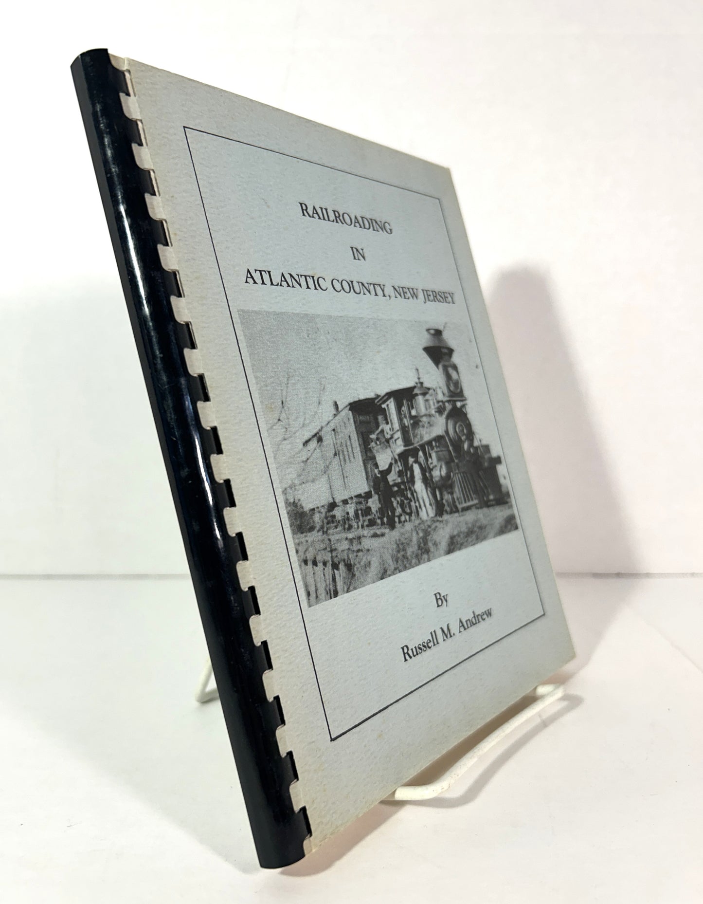 Railroading in Atlantic County, New Jersey by Russell M. Andrew 1981