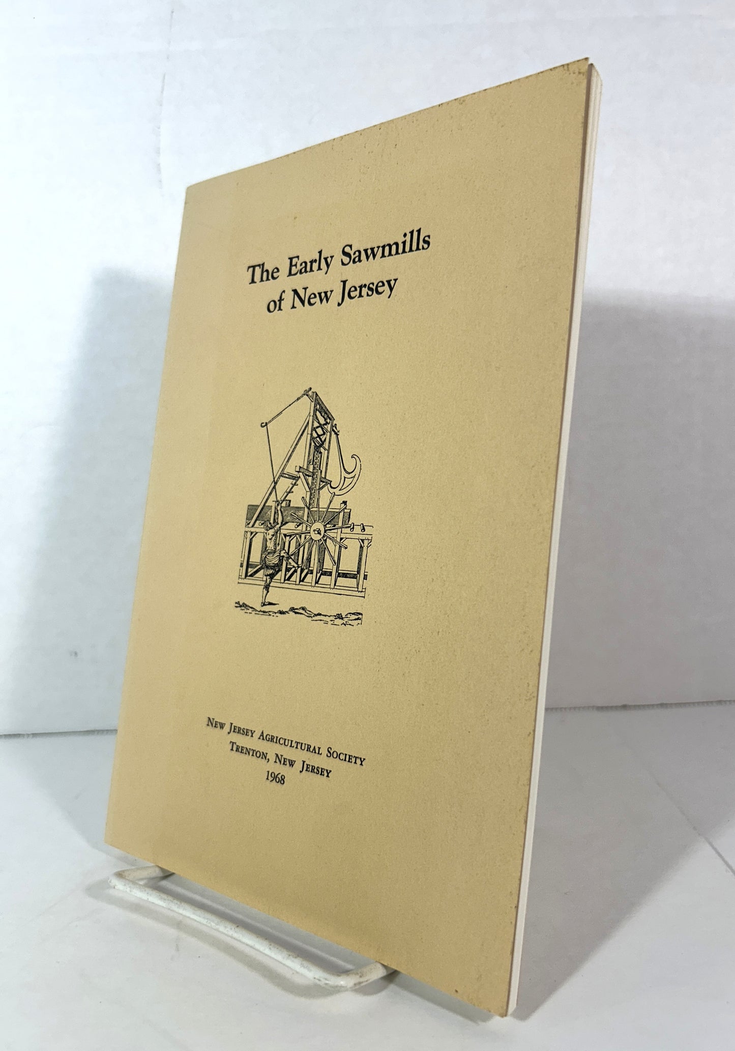 The Early Sawmills of New Jersey by New Jersey Agricultural Society 1968