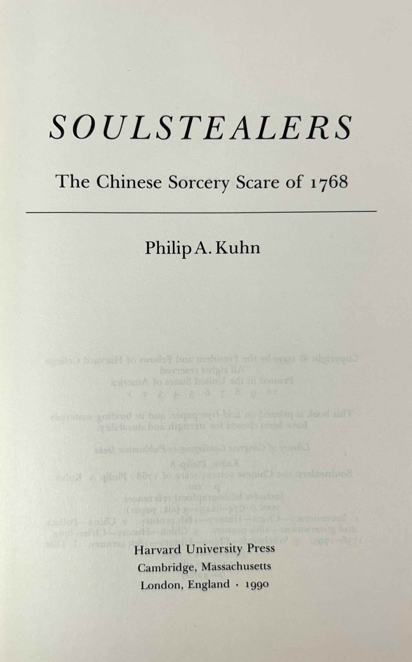 Soulstealers: The Chinese Sorcery Scare of 1768 by Philip A Kuhn 1990