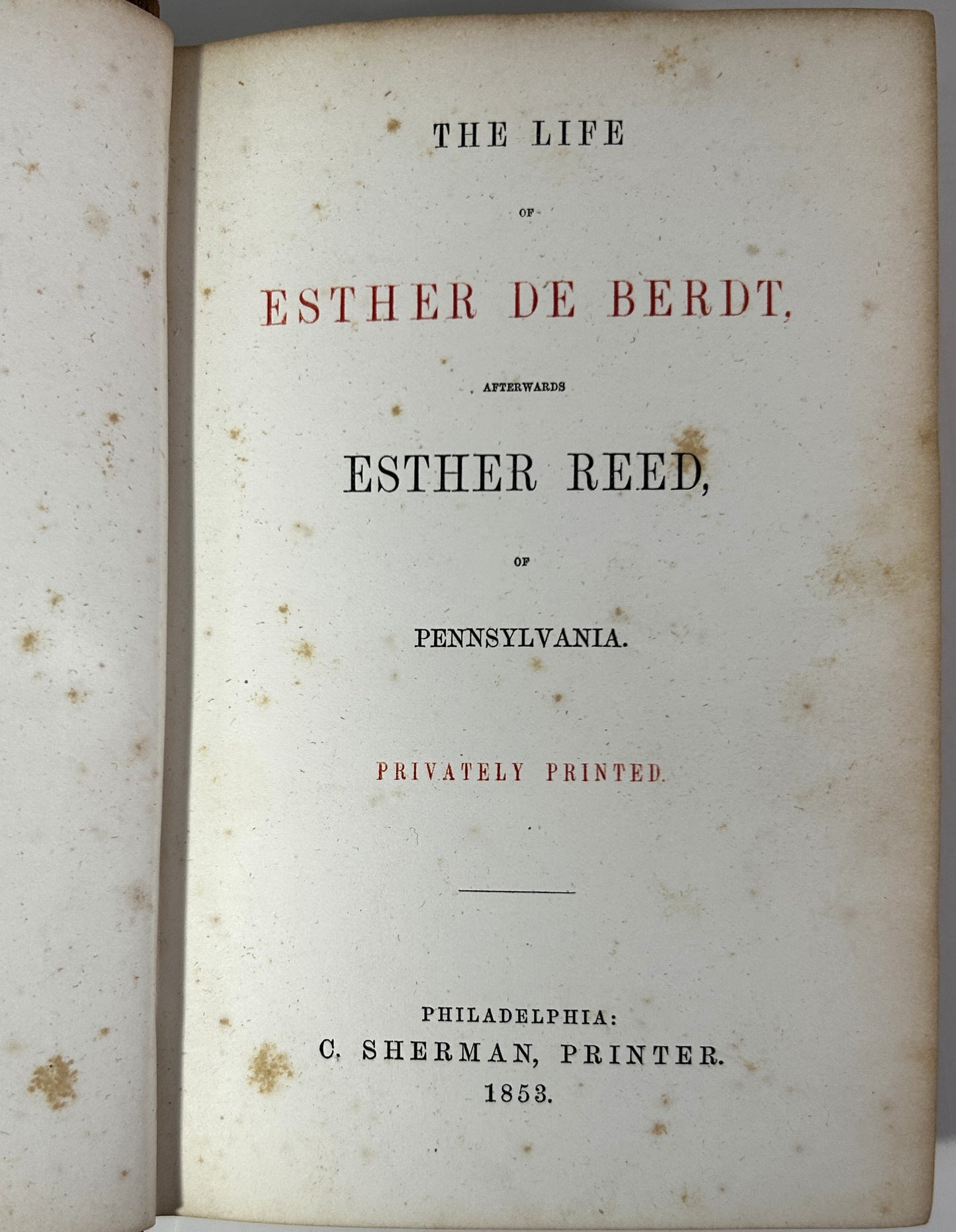 Life of Esther De Berdt afterwards Esther Reed of Pennsylvania 1853 1st Ed