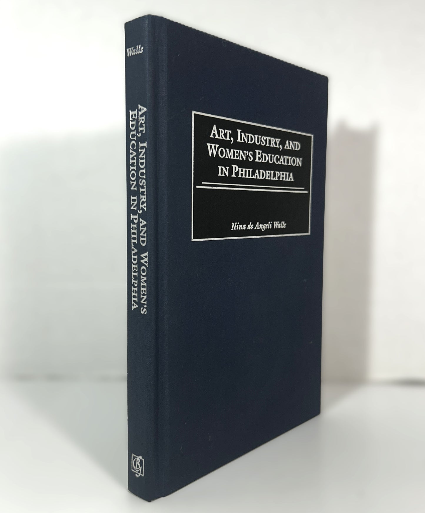Art, Industry, and Women's Education in Philadelphia by Nina de Angeli Walls 2001 SIGNED