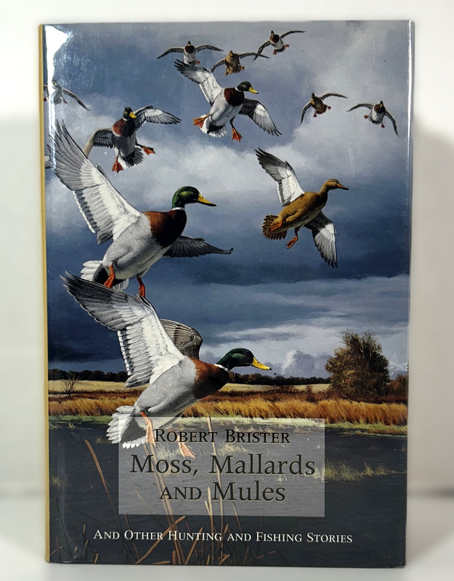 Moss Mallards & Mules by Bob Brister 1998 1st Edition SIGNED