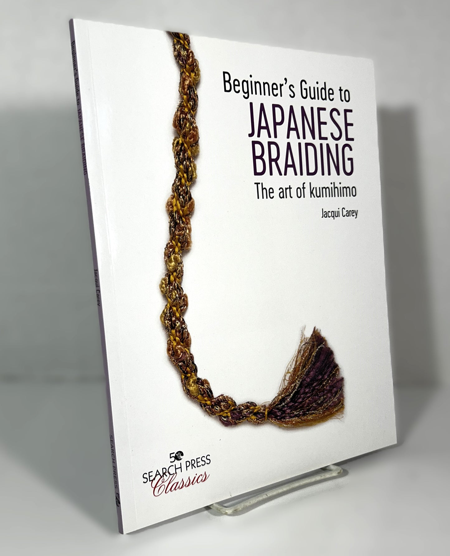 Beginner's Guide to Japanese Braiding: The Art of Kumihimo by Jacqui Carey 2019