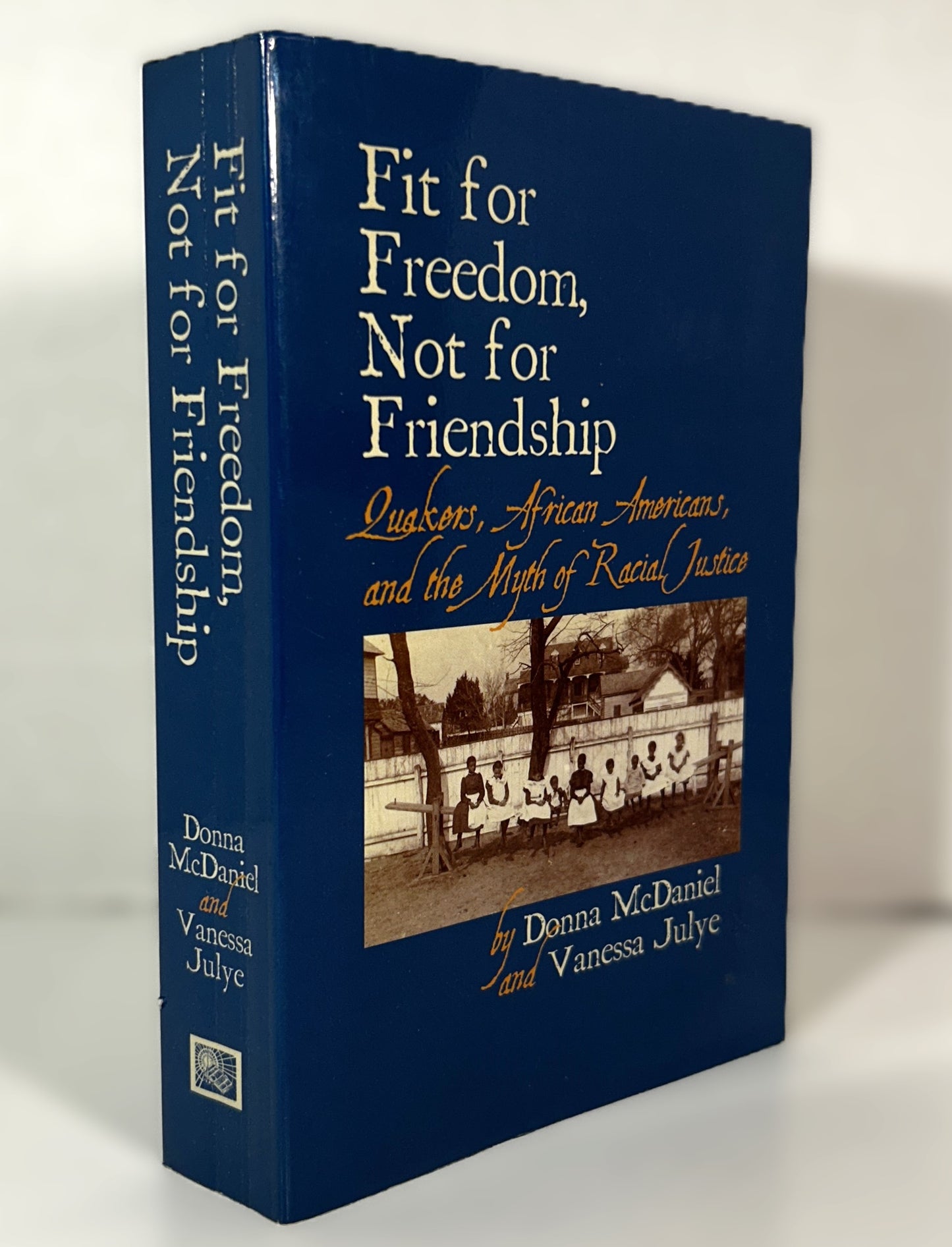 Fit for Freedom, Not for Friendship: the Myth of Racial Justice by Donna McDaniel 2009