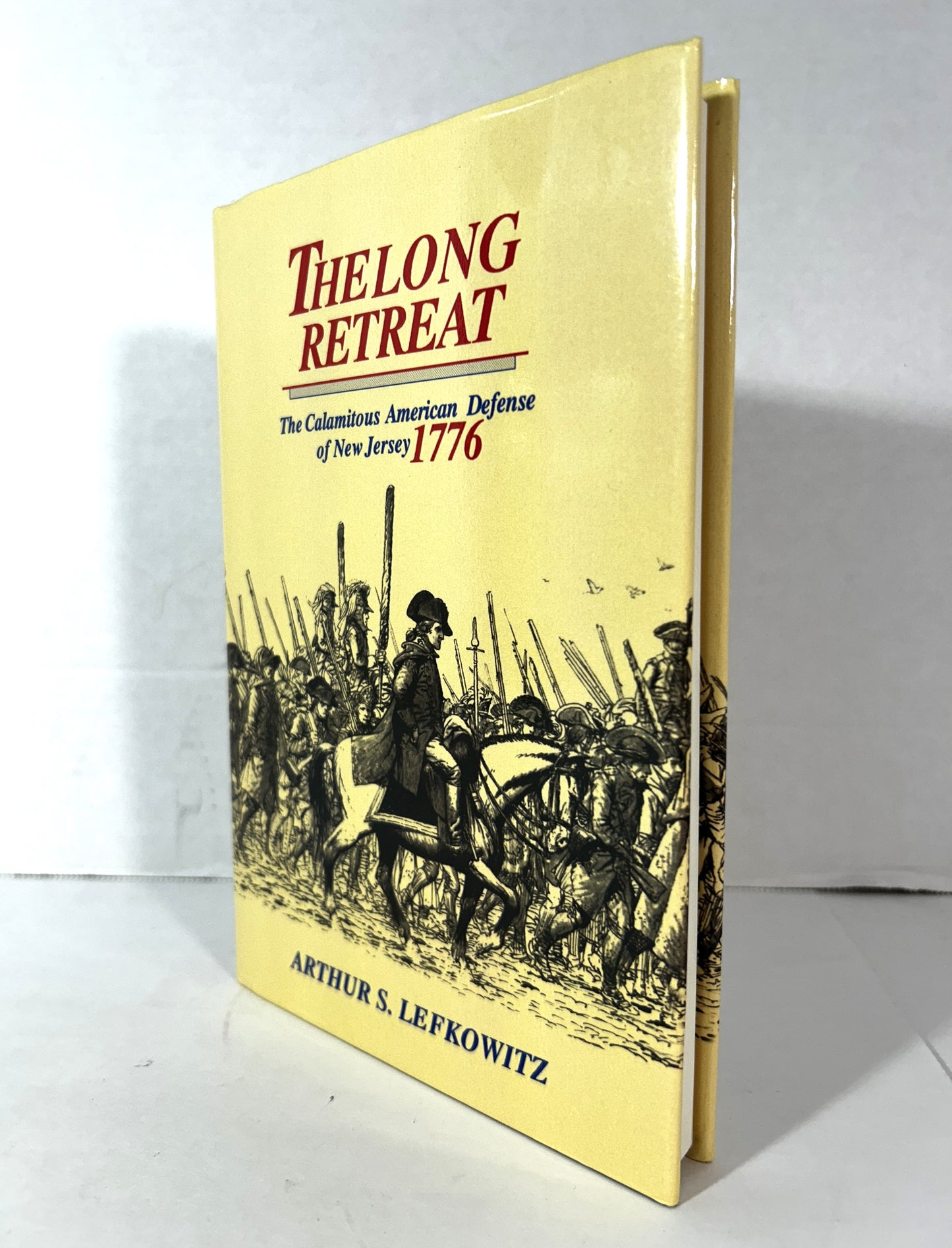 The Long Retreat: The Calamitous American Defense of New Jersey 1776 by Arthur S. Lefkowitz 1999