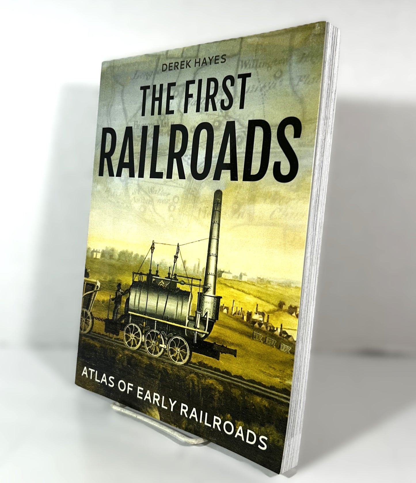 The First Railroads by Derek Hayes Firefly Books 2017 Trade Paperback Softcover 1st Printing