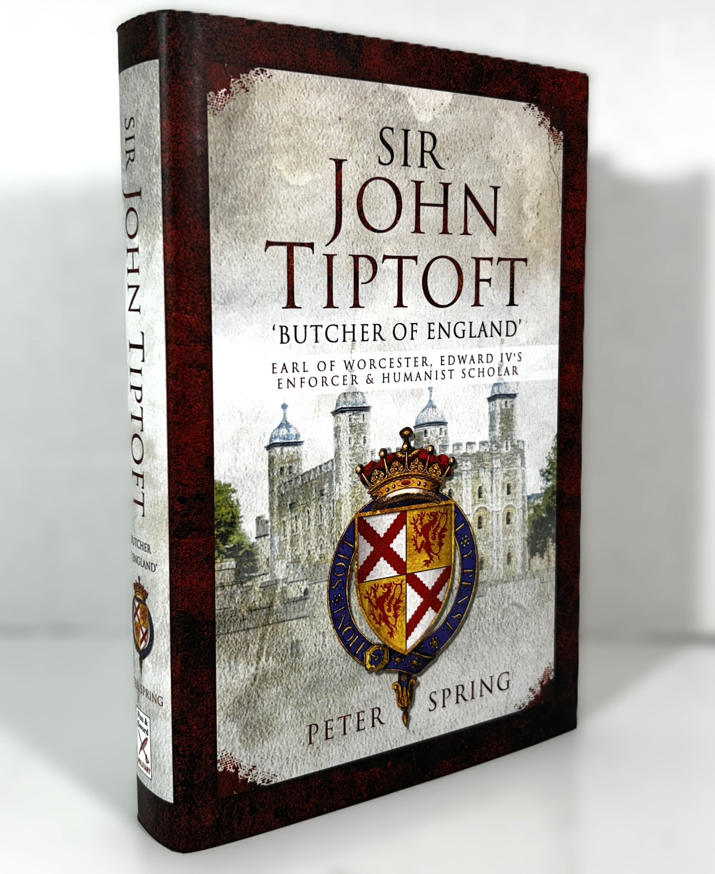 Sir John Tiptoft Butcher of England by Peter Spring 2018 Hardcover