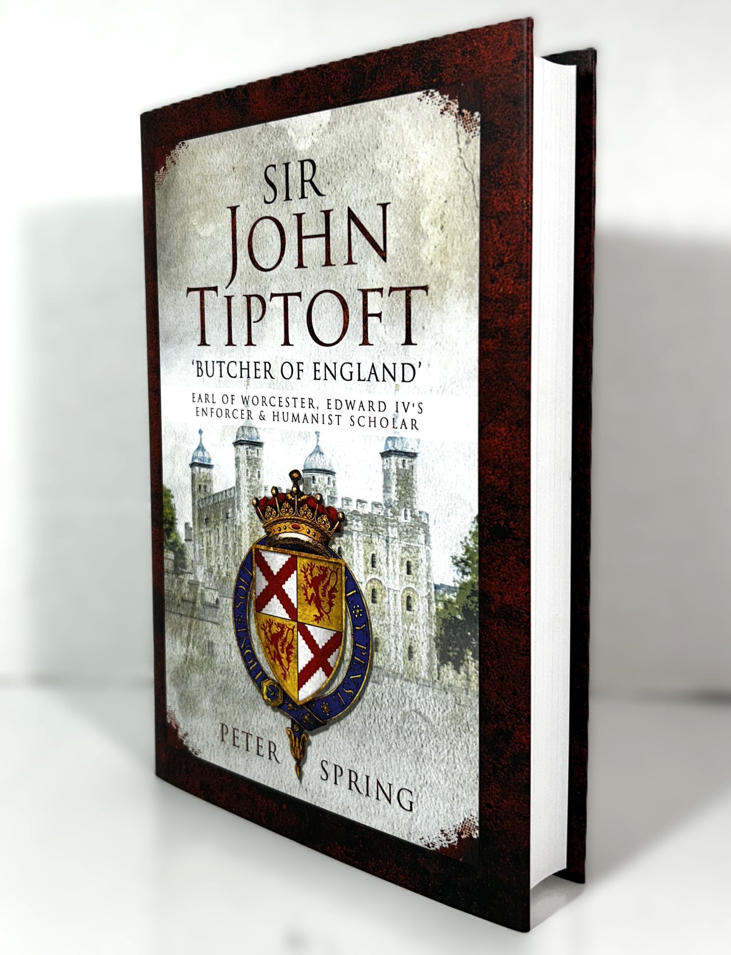 Sir John Tiptoft Butcher of England by Peter Spring 2018 Hardcover
