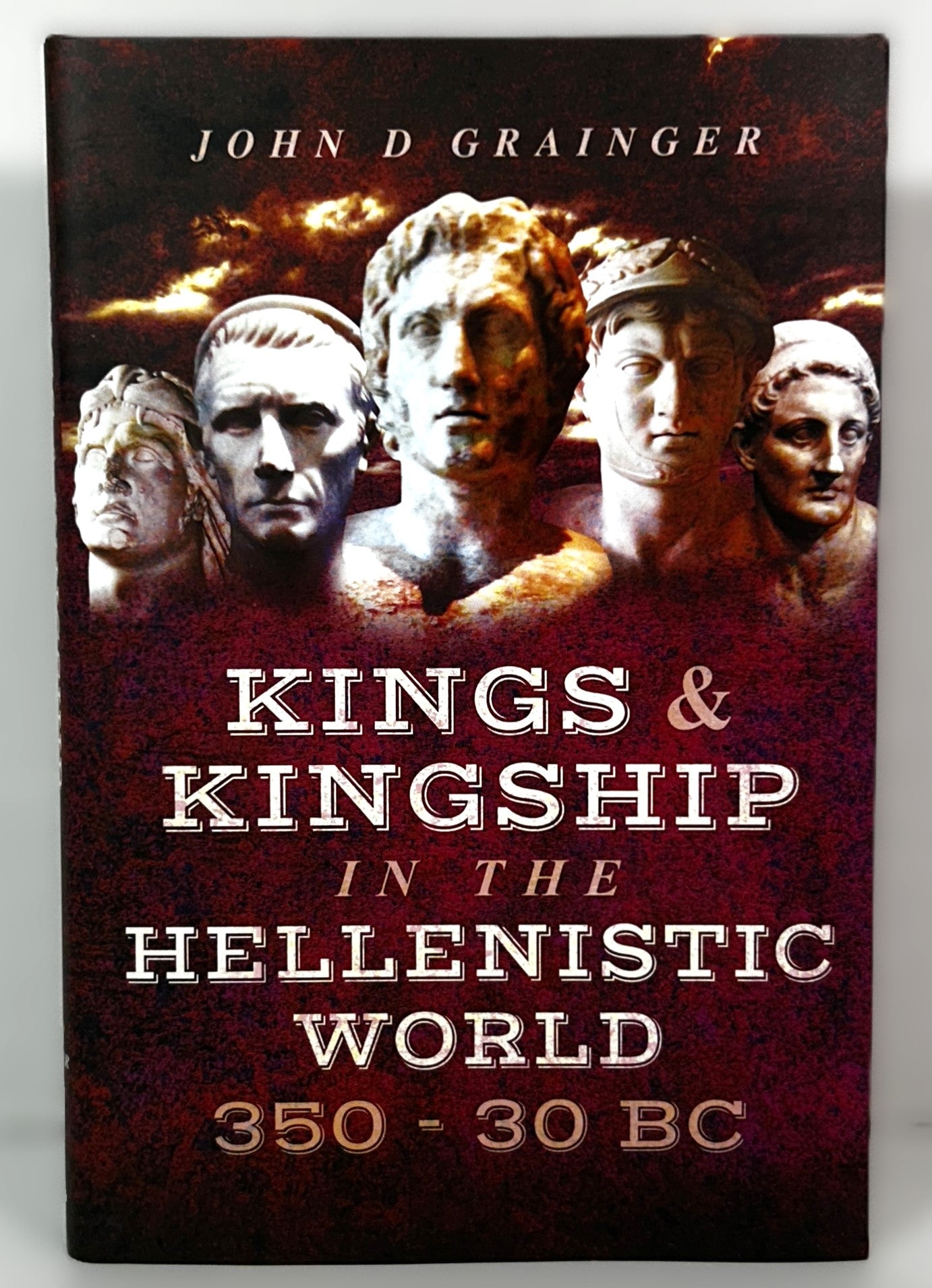 Kings & Kingship in the Hellenistic World by John Grainger 2017 Hardcover