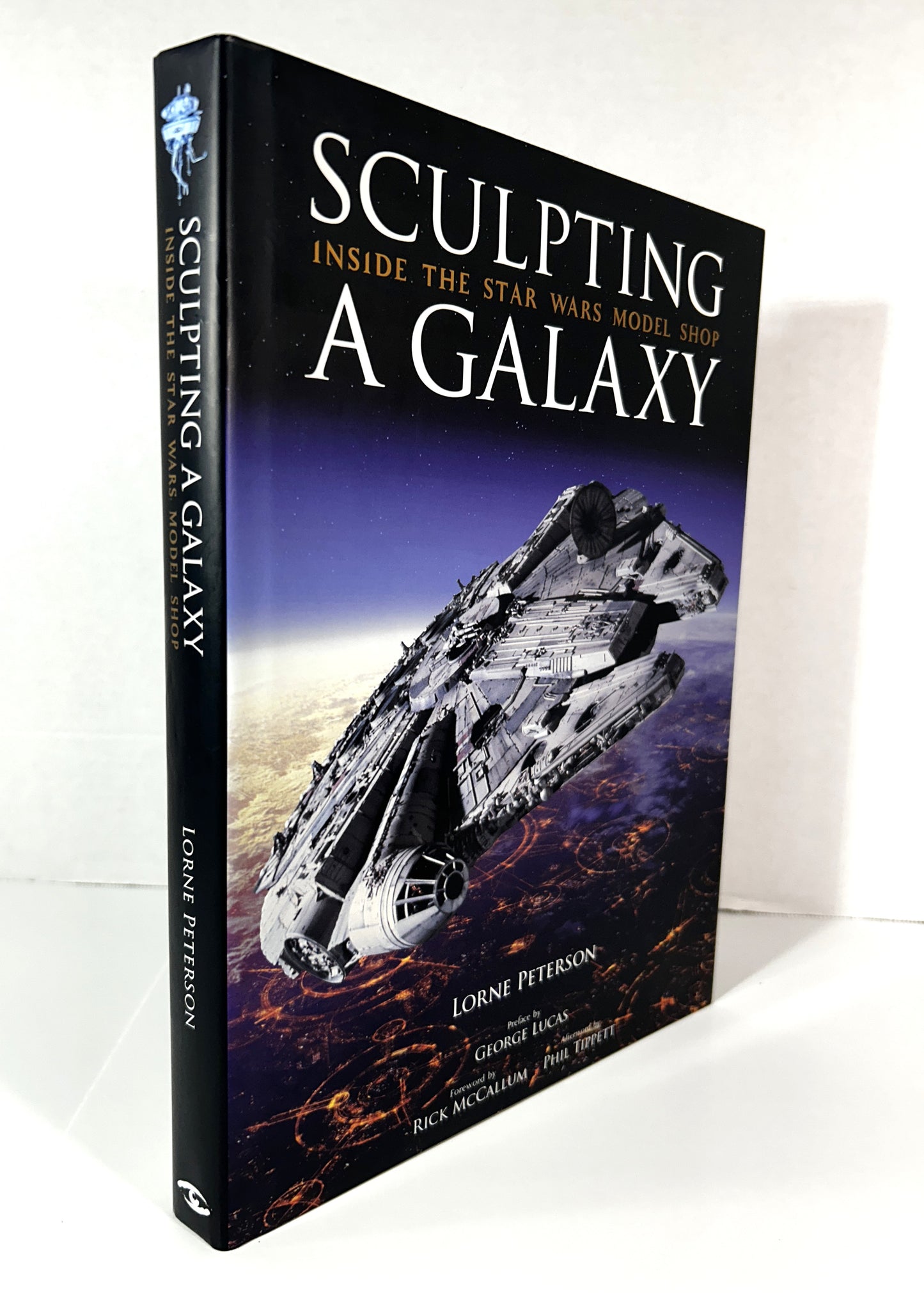 Sculpting A Galaxy: Inside the Star Wars Model Shop by Lorne Peterson 2006