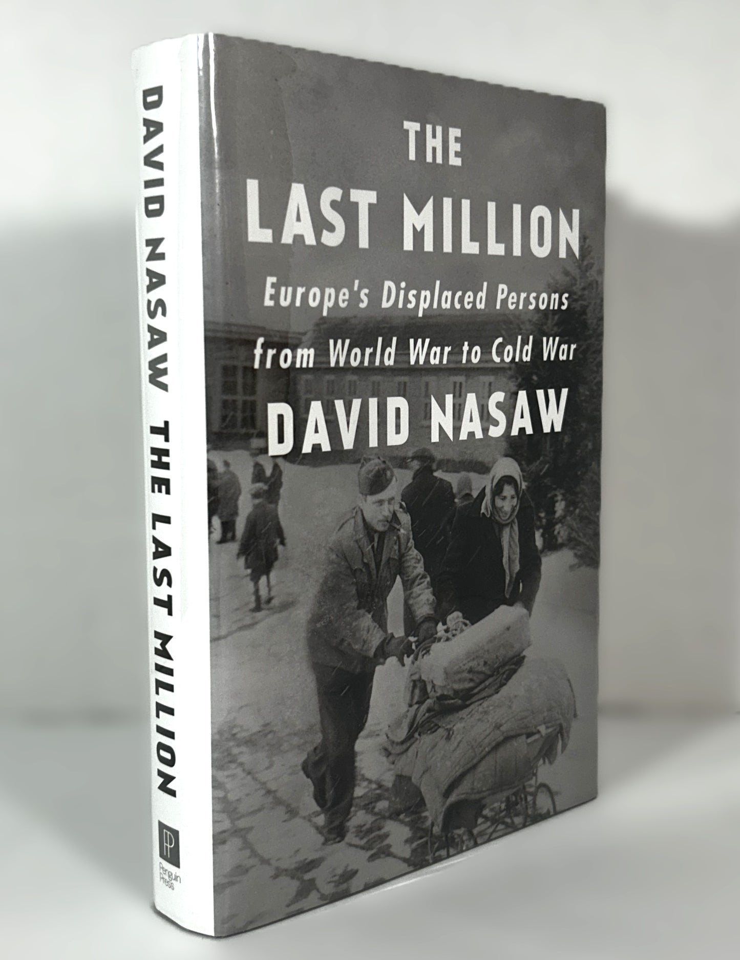 The Last Million: Europe's Displaced Persons from World War to Cold War
