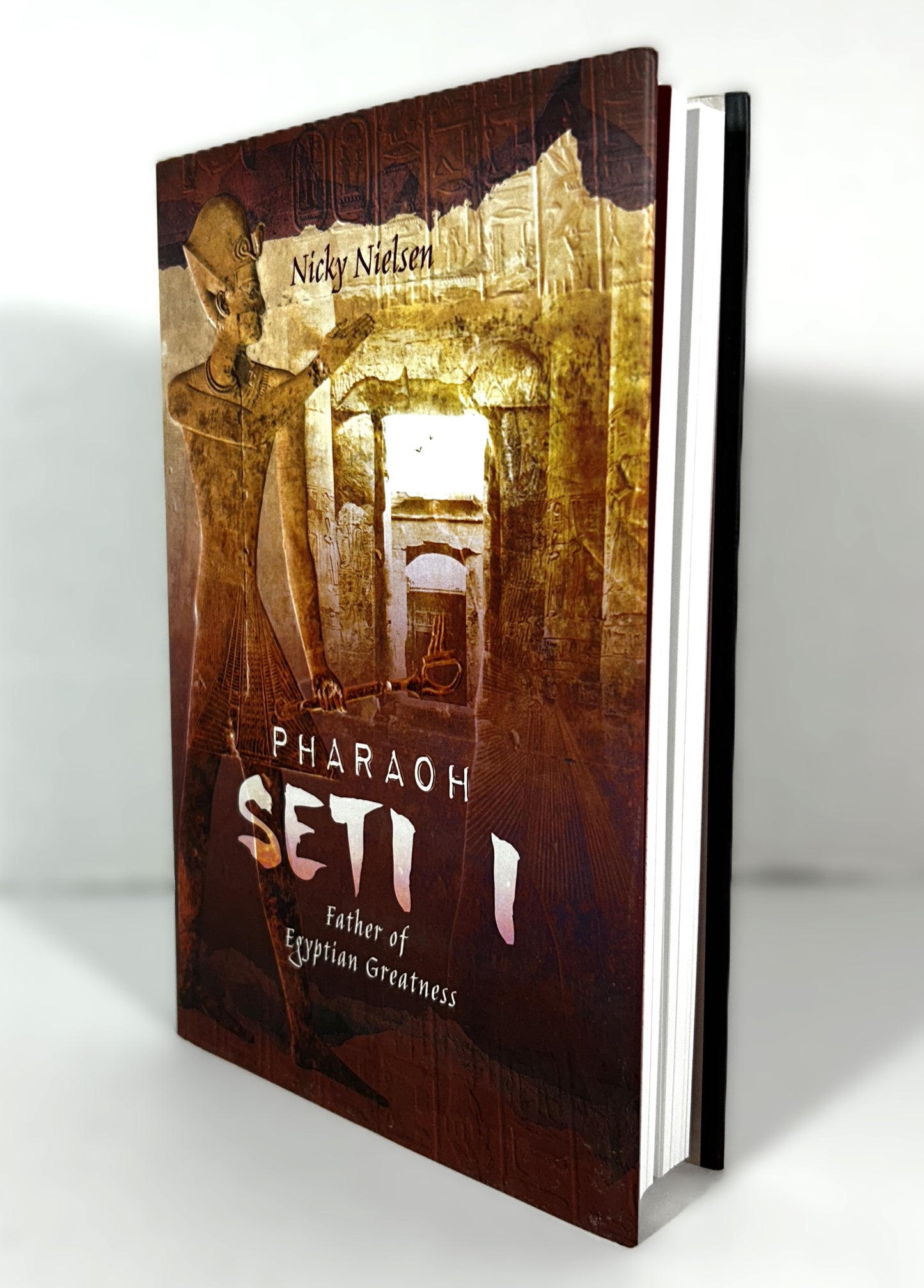 Pharaoh Seti I Father of Egyptian Greatness by Nicky Nielsen 2018 Hardcover