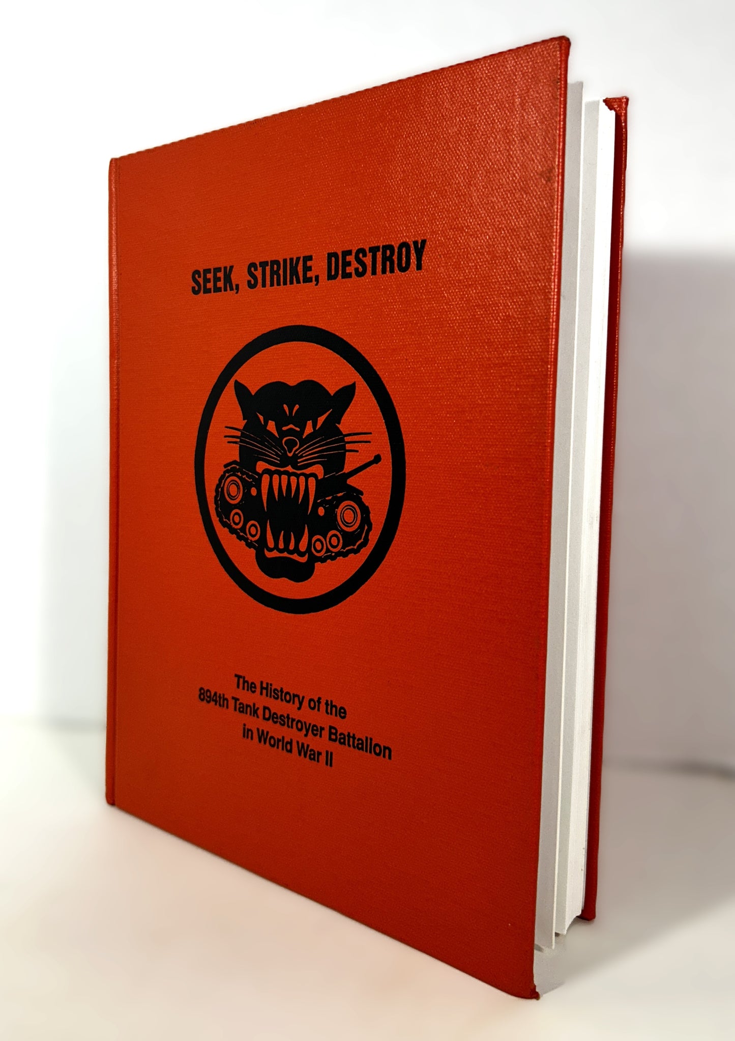 Seek Strike Destroy: The History of the 894th Tank Destroyer Battalion in World War II by Patrick Chase 1995