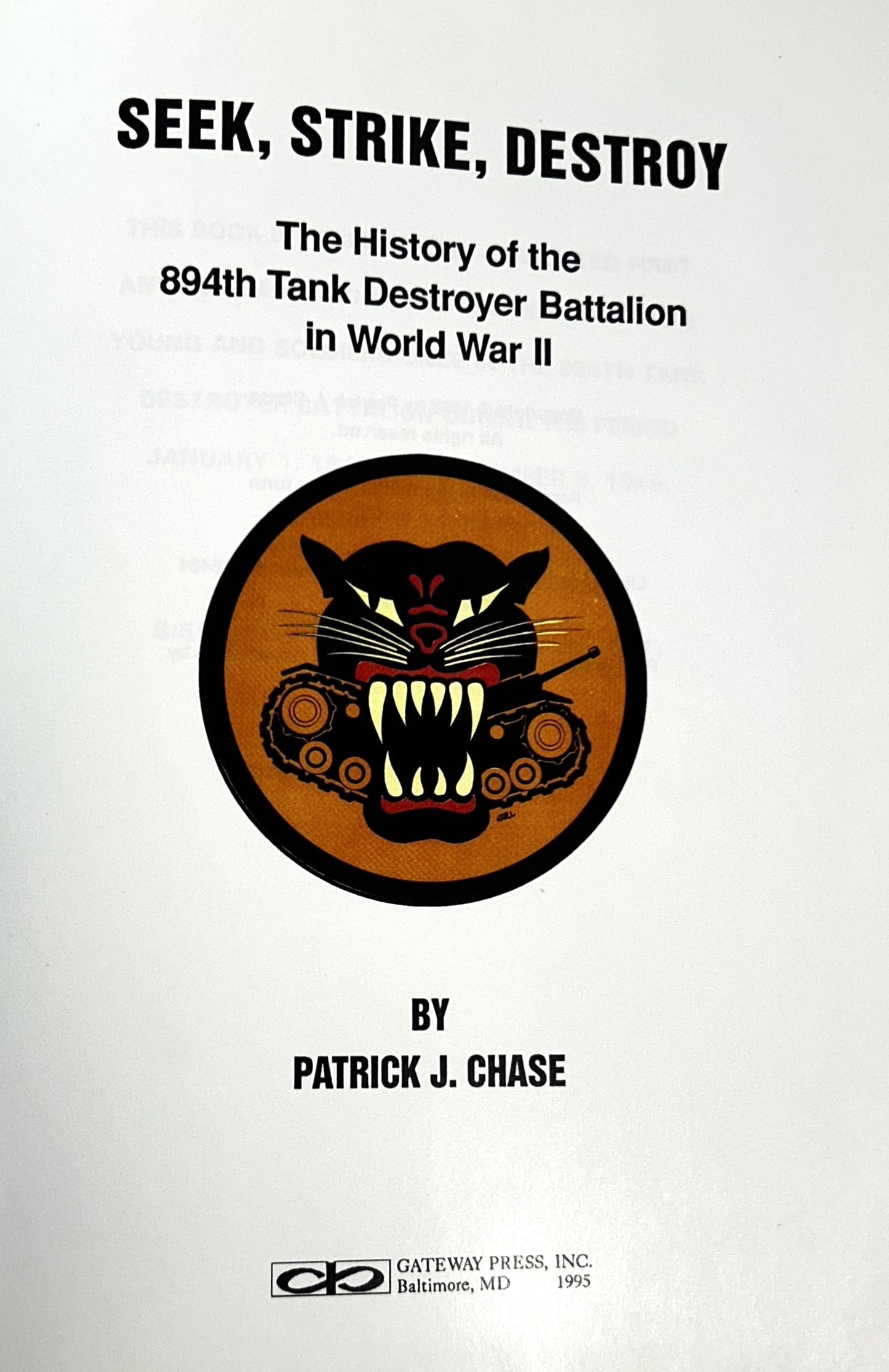 Seek Strike Destroy: The History of the 894th Tank Destroyer Battalion in World War II by Patrick Chase 1995