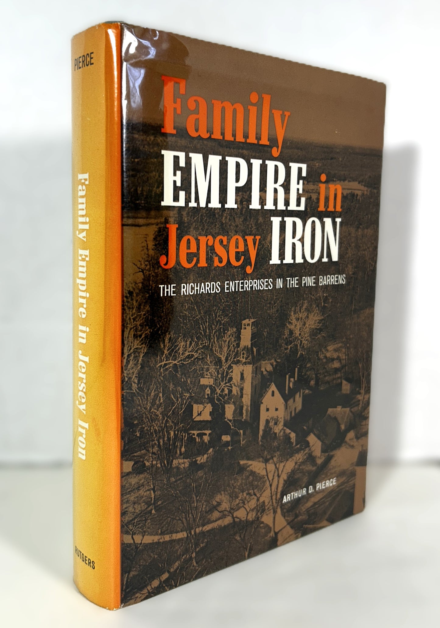Family Empire in Jersey Iron by Arthur D. Pierce 1964 SIGNED 1st Edition