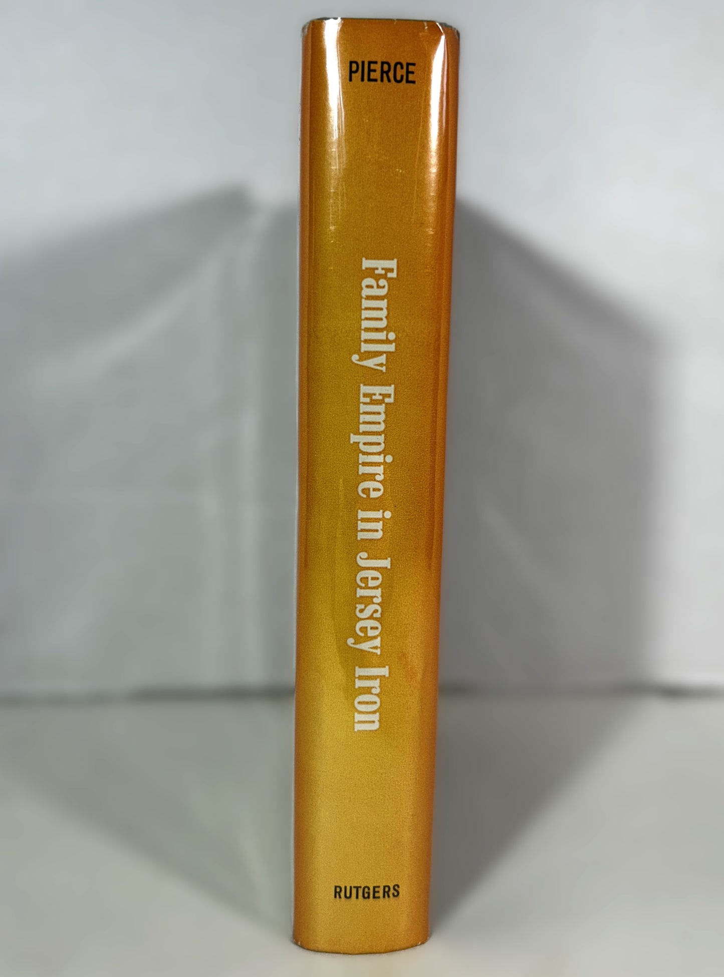 Family Empire in Jersey Iron by Arthur D. Pierce 1964 SIGNED 1st Edition