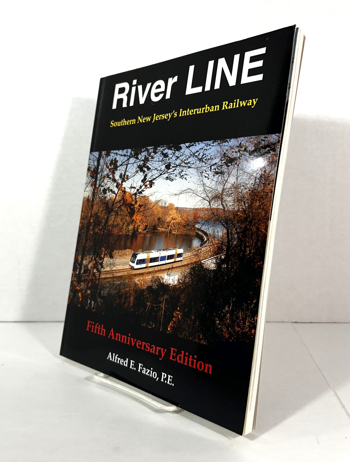 River Line: Southern New Jersey's Interurban Railway by Alfred E. Fazio, PE 5th Anniversary Ed