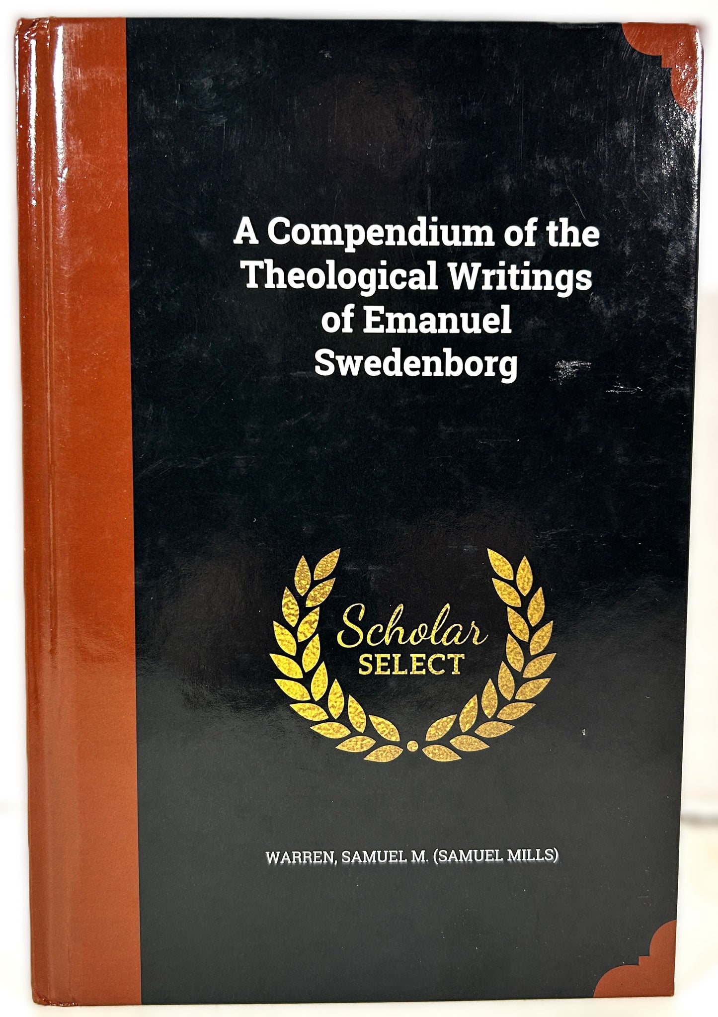 A Compendium of the Theological Writings of Emanuel Swedenborg by Samuel Warren REPRINT