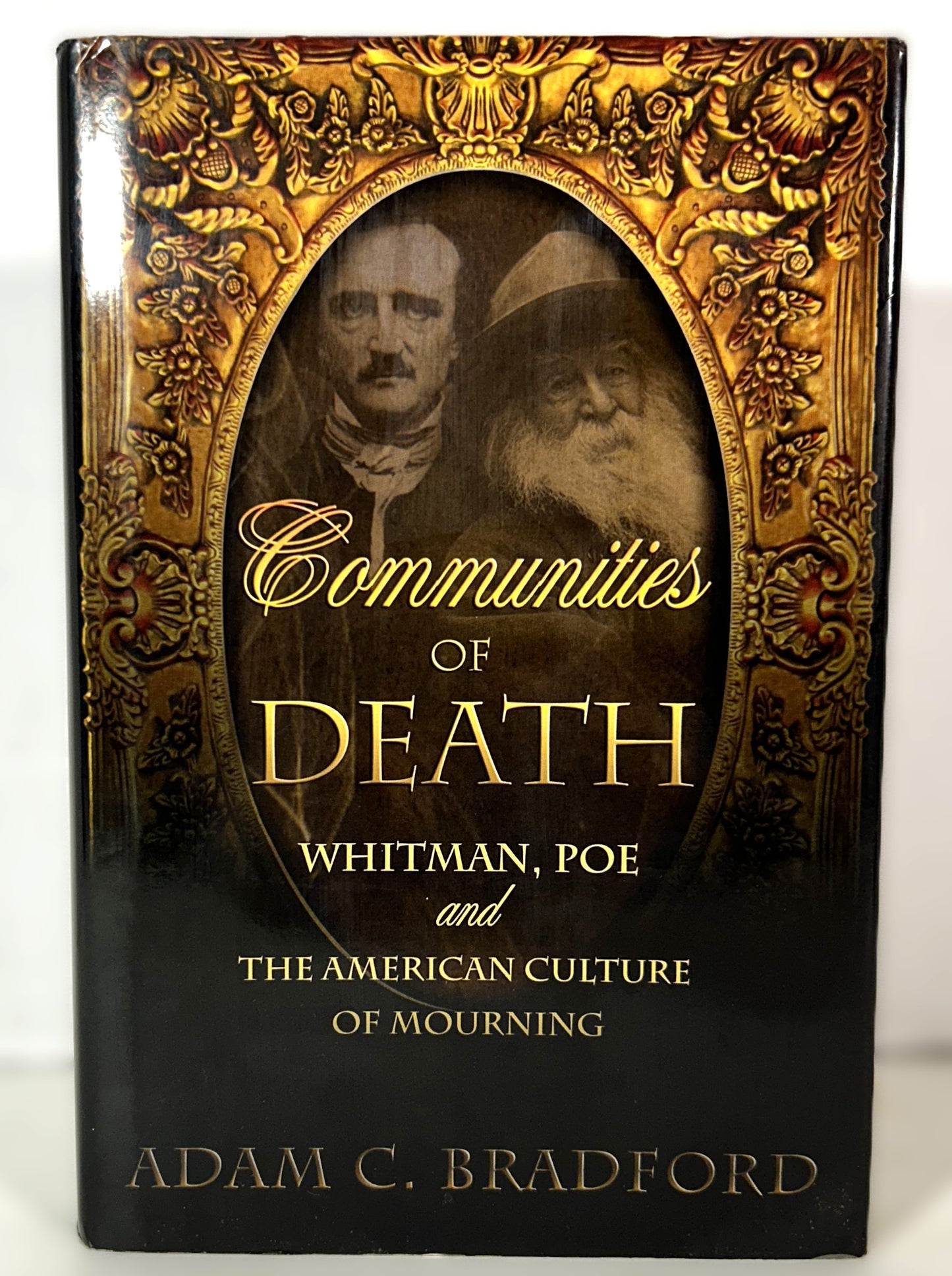 Communities of Death: Whitman, Poe & the American Culture of Mourning by Adam Bradford 2014