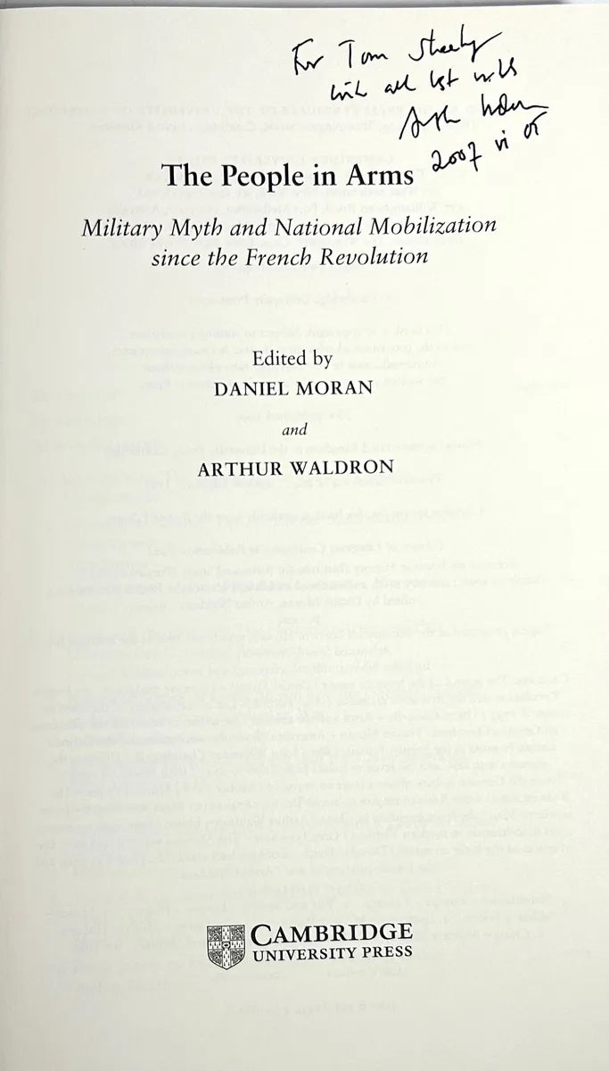 The People in Arms: Military Myth and National Mobilization since the French Revolution by Daniel Moran and Arthur Waldron 2003