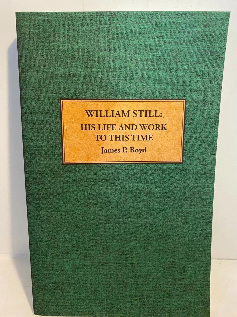 William Still: His Life and Work to this Time by James P Boyd