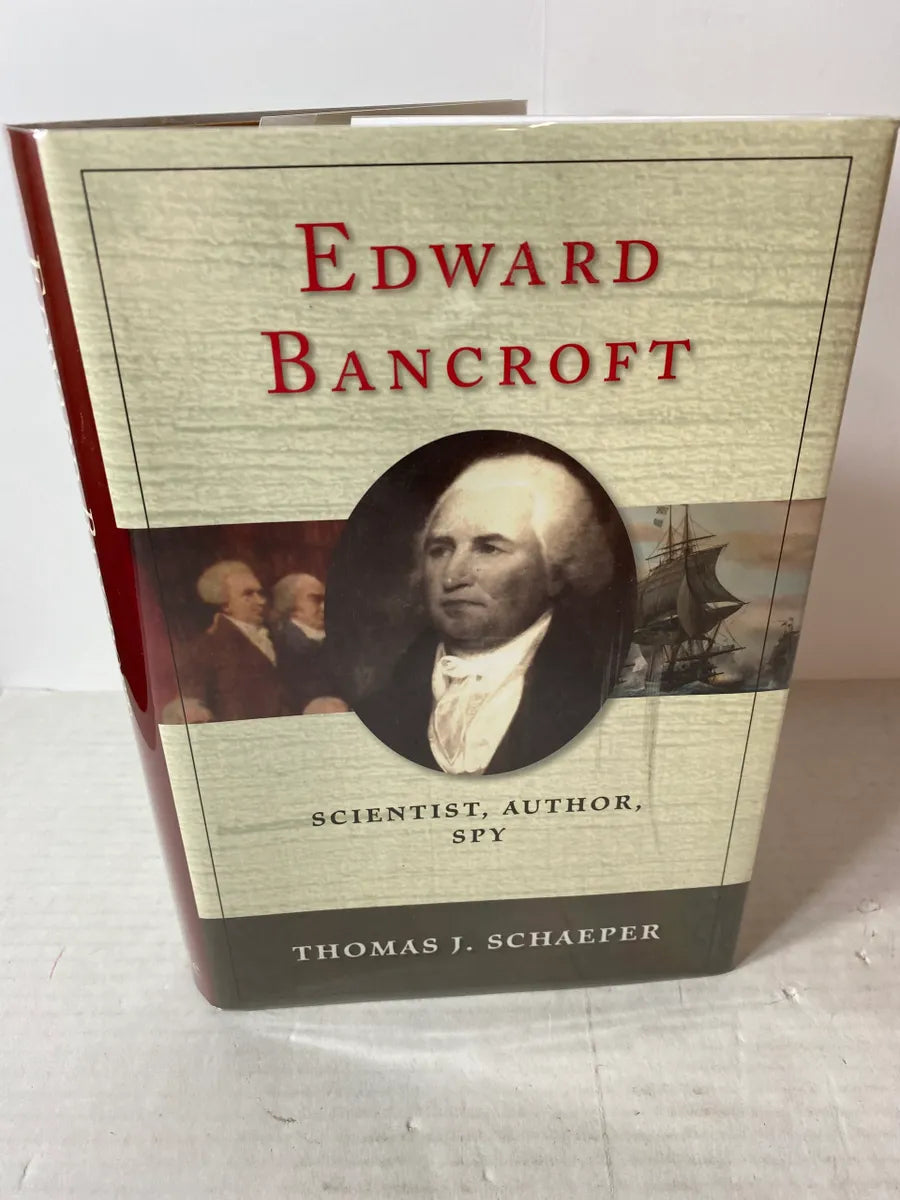 Edward Bancroft: Scientist, Author, Spy