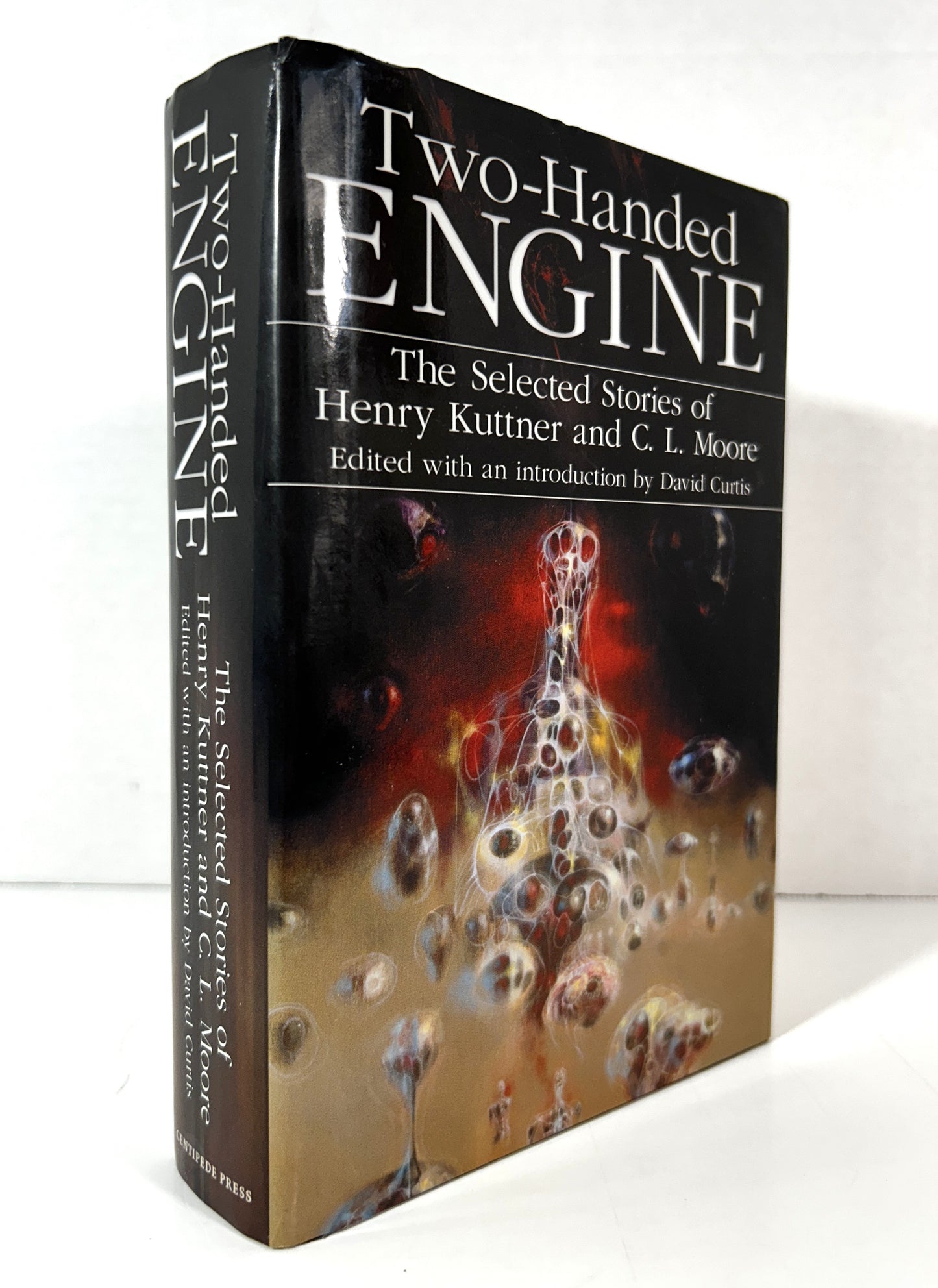 Two-Handed Engine: The Selected Stories of Henry Kuttner & CL Moore 2004 Centipede Press