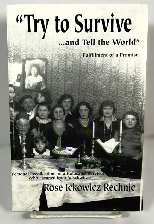 "Try to Survive... and Tell the World": Fulfillment of a Promise by Rose Ickowicz Rechnic 2002 SIGNED