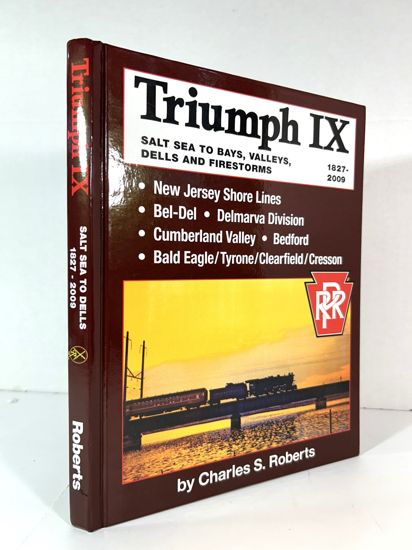 Triumph IX: Salt Sea to Bays Valleys Dells & Firestorms 1827-2009 by Charles S. Roberts 2009