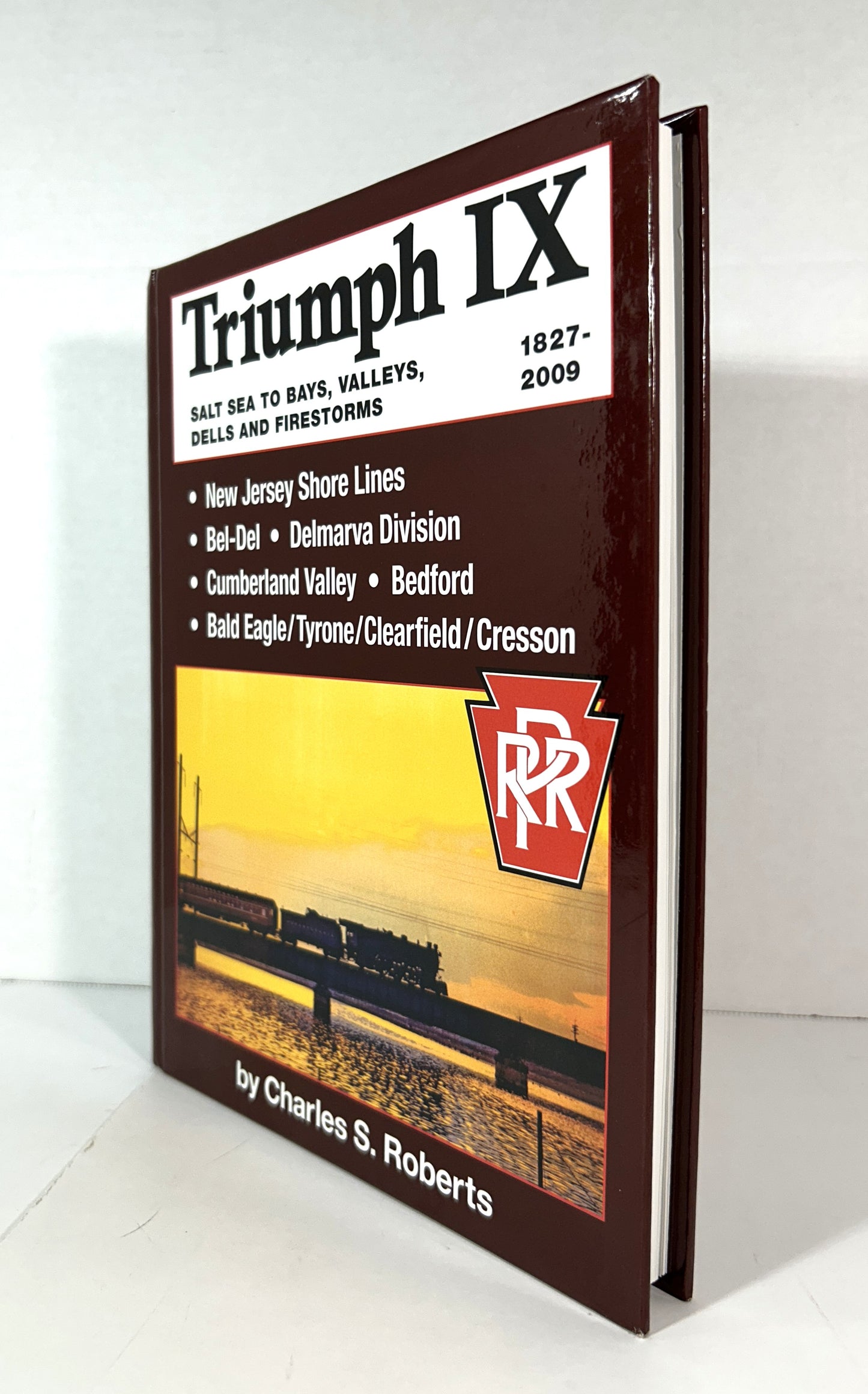 Triumph IX: Salt Sea to Bays Valleys Dells & Firestorms 1827-2009 by Charles S. Roberts 2009