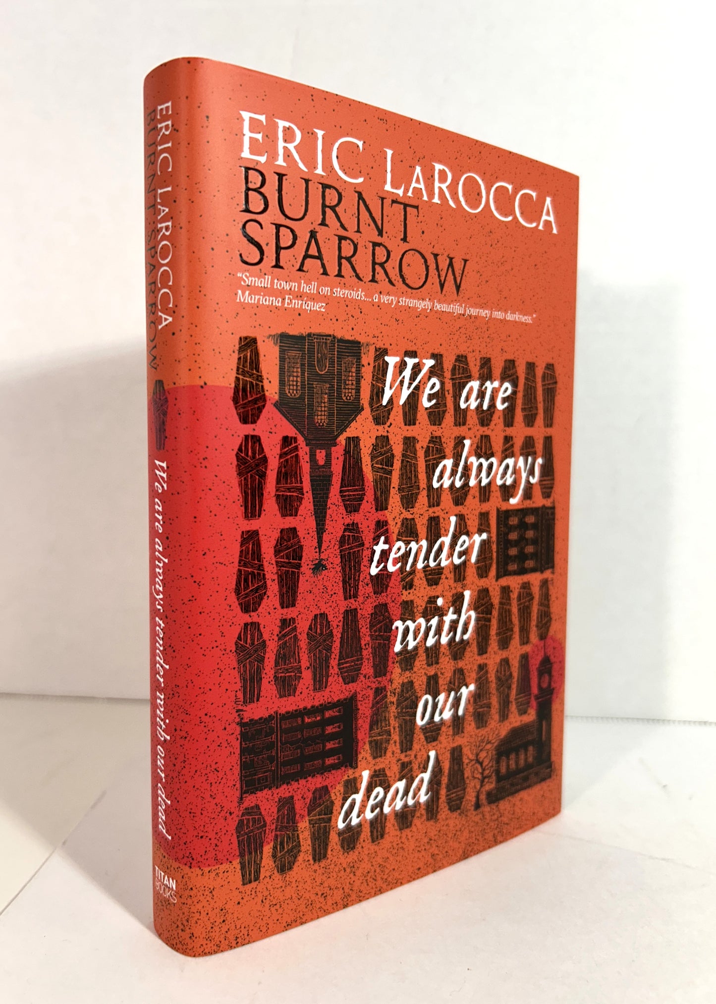 Burnt Sparrow: We Are Always Tender with Our Dead by Eric LaRocca 2025 SIGNED 1st Broken Binding Ed SPRAYED EDGES