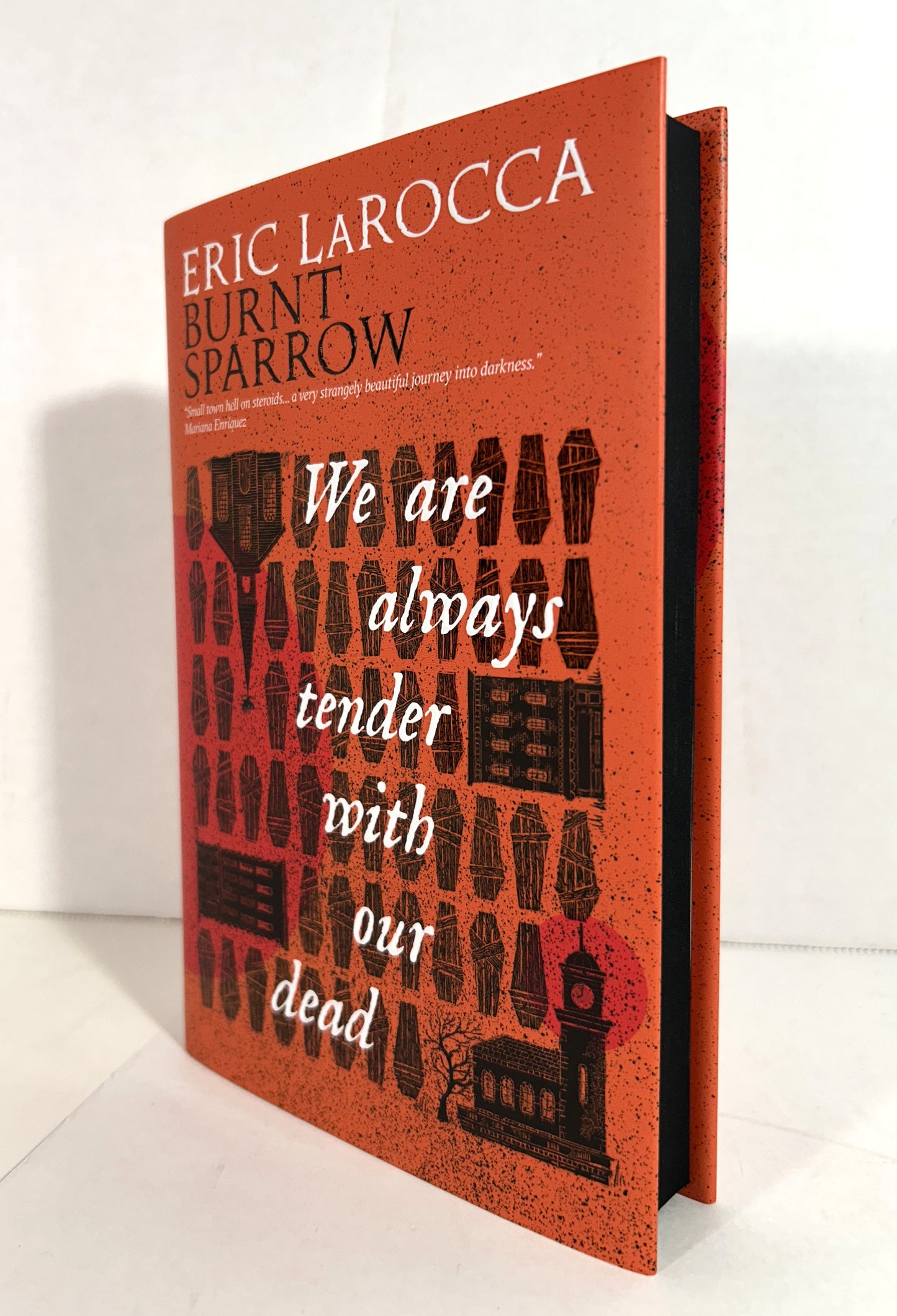 Burnt Sparrow: We Are Always Tender with Our Dead by Eric LaRocca 2025 SIGNED 1st Broken Binding Ed SPRAYED EDGES