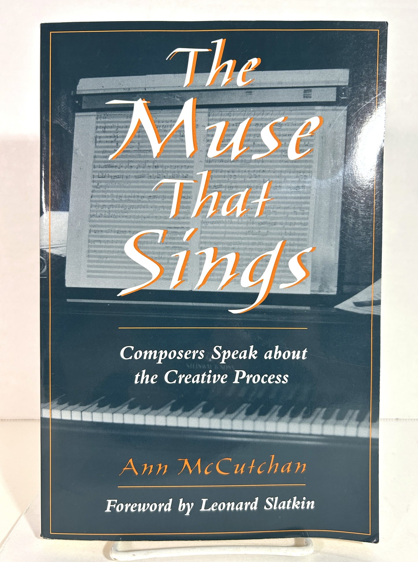 Muse That Sings: Composers Speak About the Creative Process by Ann McCutchan 1999