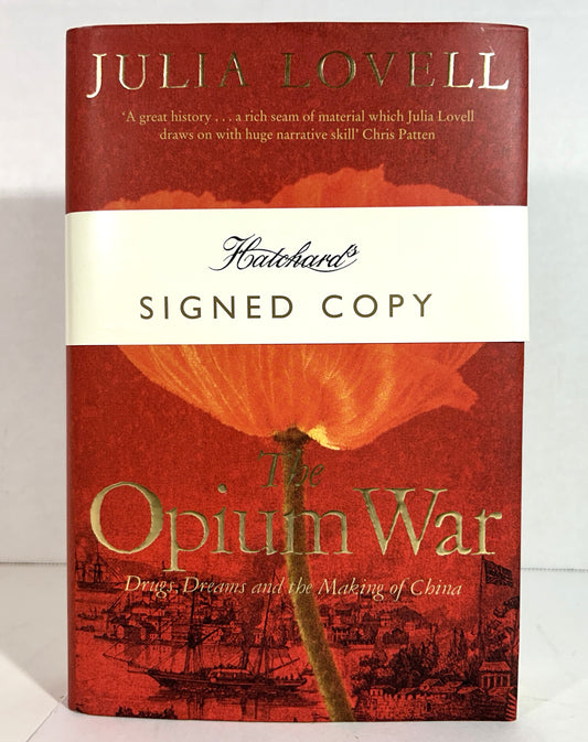 Opium War: Drugs Dreams & the Making of China by Julia Lovell 2011 SIGNED 1st UK Edition