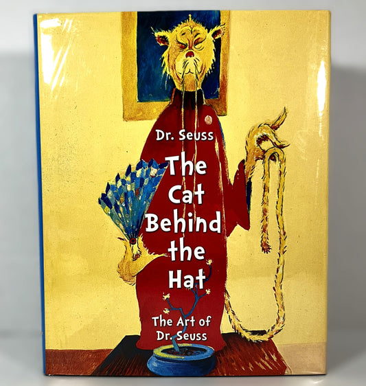 The Cat Behind the Hat: The Art of Dr. Seuss by Caroline M. Smith 2012