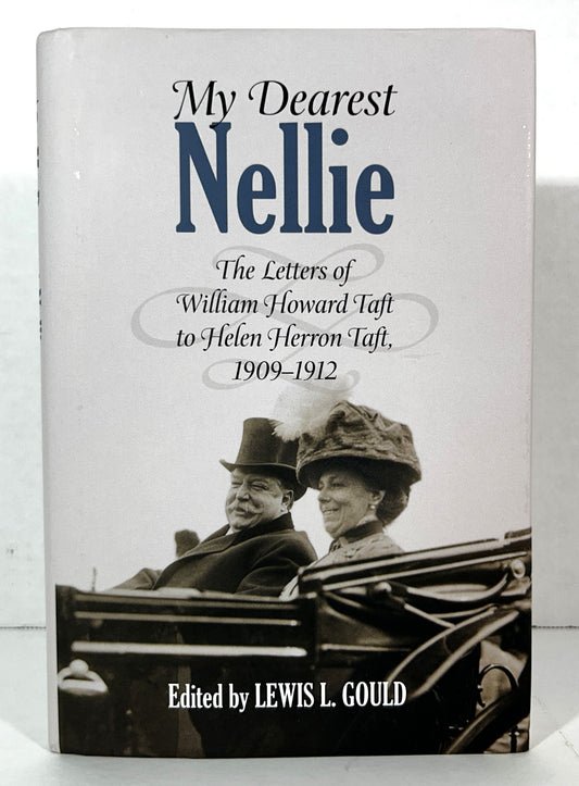 My Dearest Nellie: Letters of William Howard Taft to Helen Taft 2011