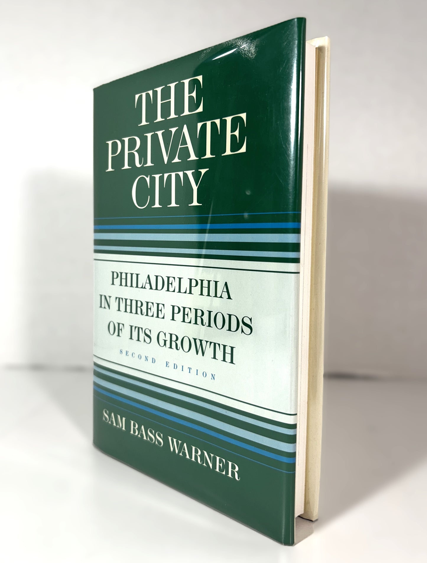 The Private City: Philadelphia in Three Periods of Its Growth by Sam Bass Warner 1987 2nd Edition