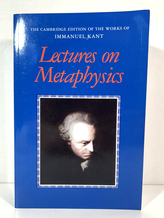 Cambridge Edition of the Works of Immanuel Kant: Lectures on Metaphysics 2001