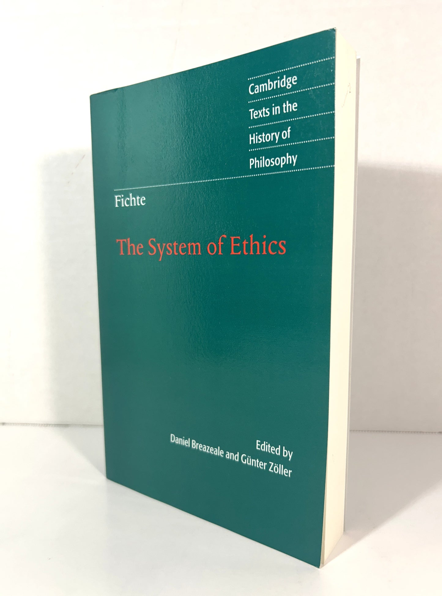 Johann Gottlieb Fichte: The System of Ethics edited by Daniel Breazeale & Gunter Zoller 2005