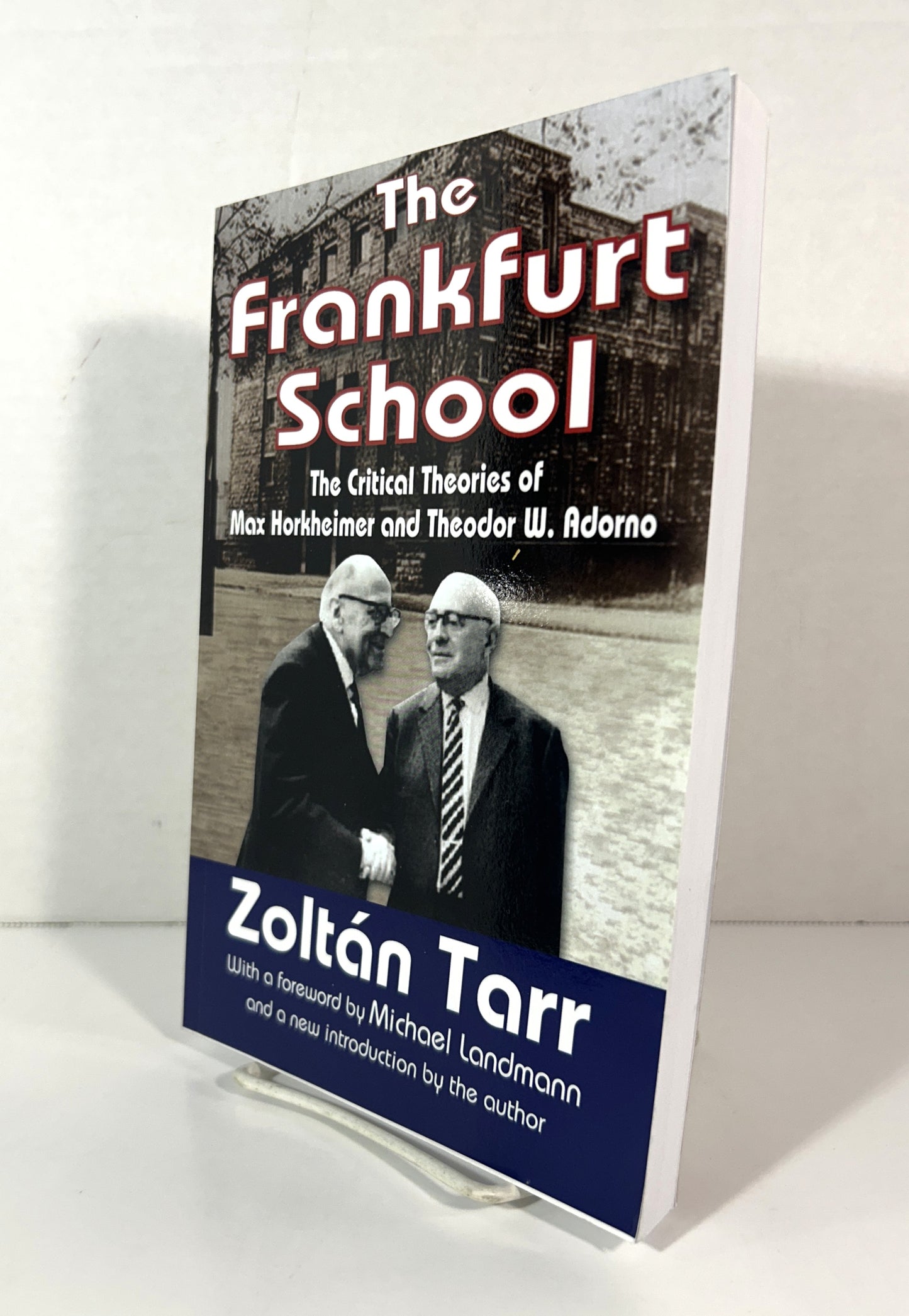 The Frankfurt School: Critical Theories of Max Horkheimer & Theodor W. Adorno by Zoltan Tarr 2017