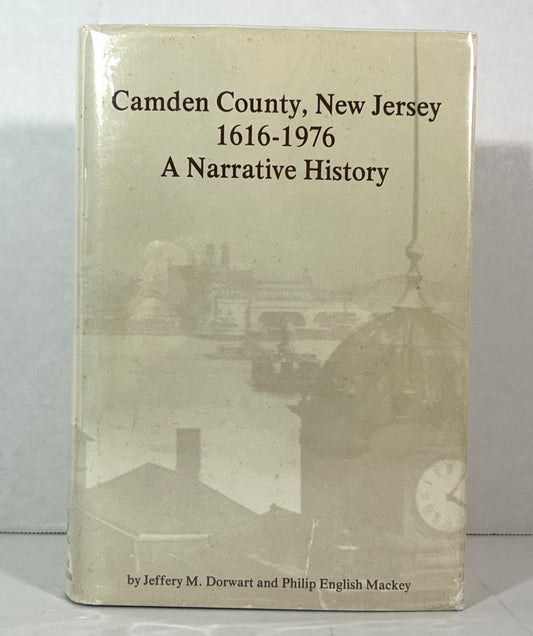 Camden County, New Jersey 1616-1976 A Narrative History by Jeffrey Dorwart & Philip English Mackey 1976