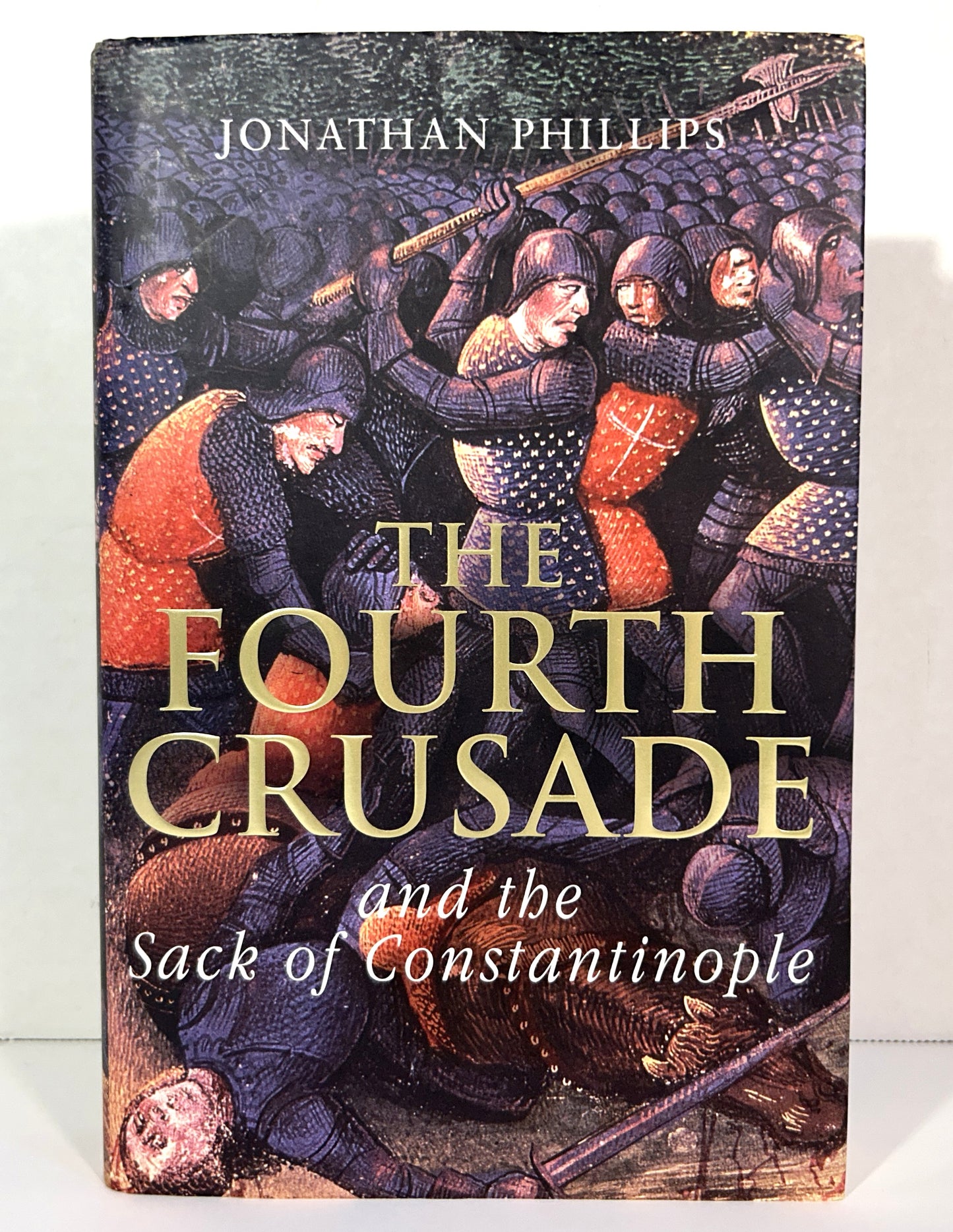 The Fourth Crusade and the Sack of Constantinople by Jonathan Phillips 2004 SIGNED 1st Edition