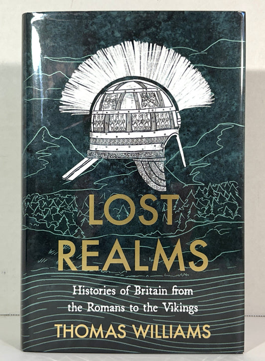 Lost Realms: Histories of Britain from the Romans to the Vikings by Thomas Williams 2022 SIGNED 1st Edition