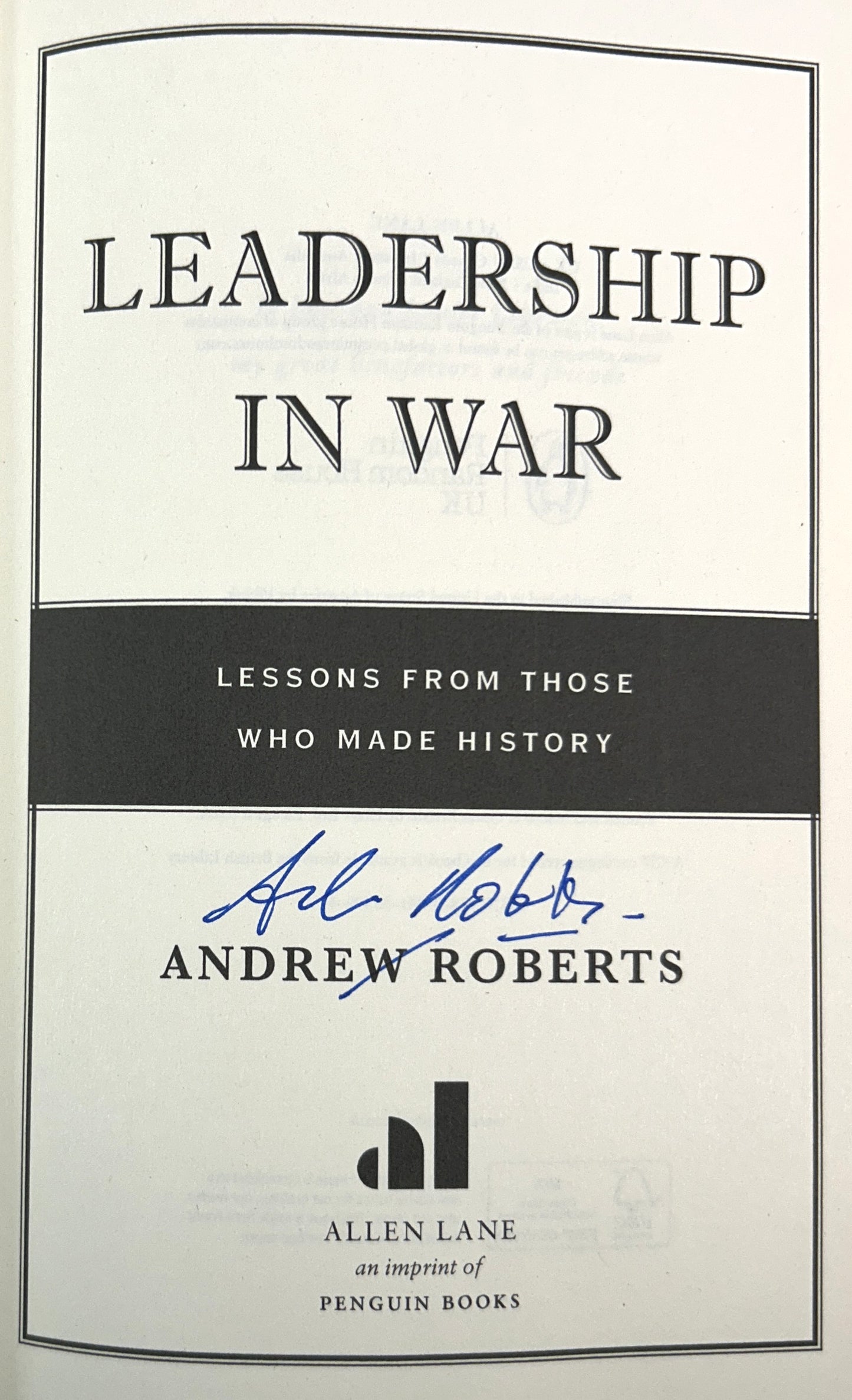Leadership in War: Lessons from Those Who Made History by Andrew Roberts 2019 SIGNED