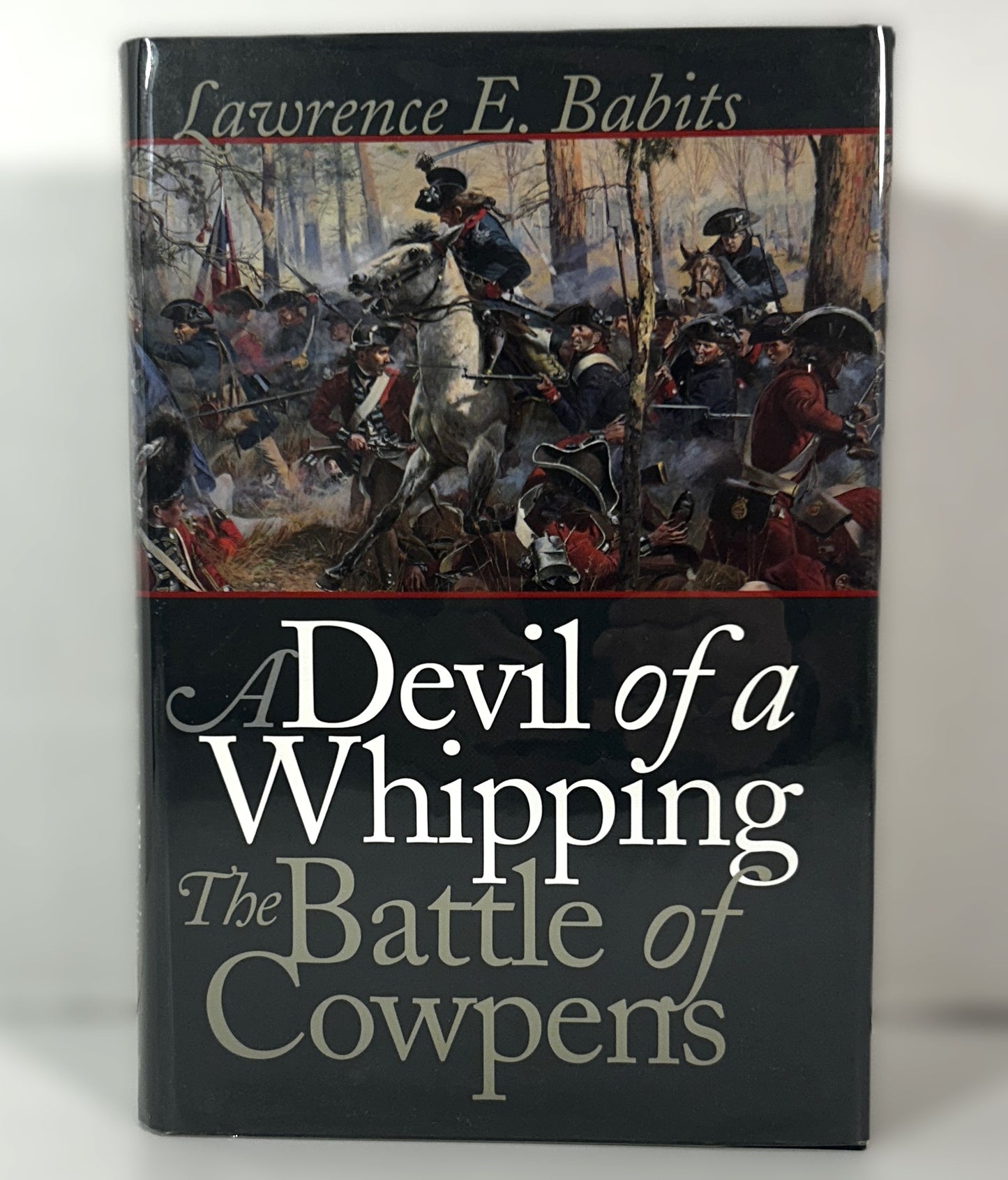 A Devil of a Whipping: The Battle of Cowpens by Lawrence E Babits 1998 HB 1st